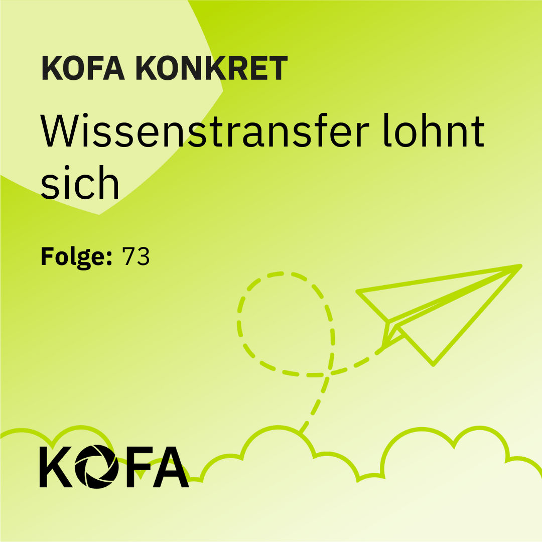KOFA konkret: Wissenstransfer lohnt sich