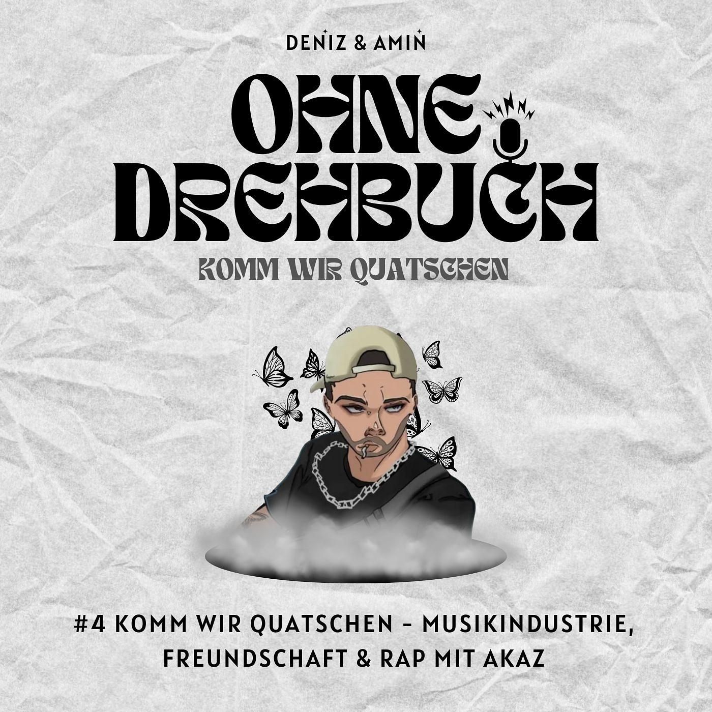 Komm wir quatschen mit AKAZ - Musikindustrie, Freundschaft & Rap | #4 Ohne Drehbuch Podcast