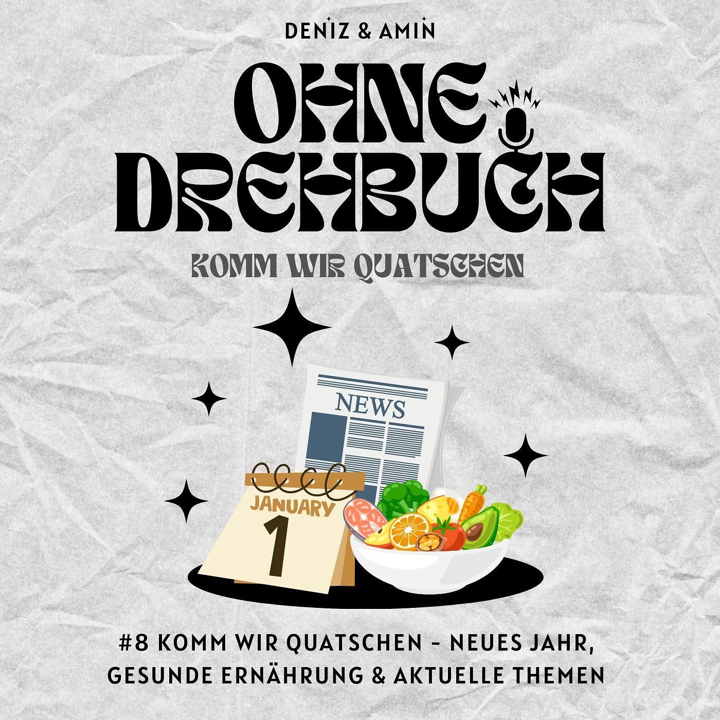 Komm wir Quatschen - Neues Jahr, gesunde Ernährung & aktuelle Themen | #8 Ohne Drehbuch Podcast