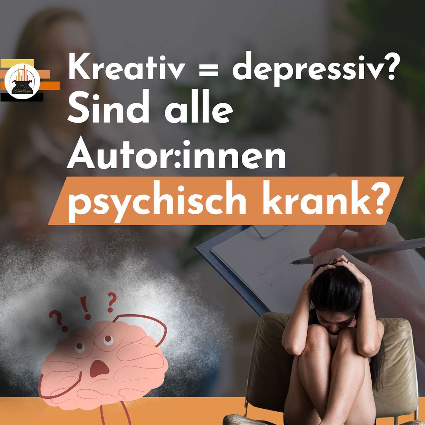 Kreativ = Depressiv? Haben alle Autor:innen Depressionen?