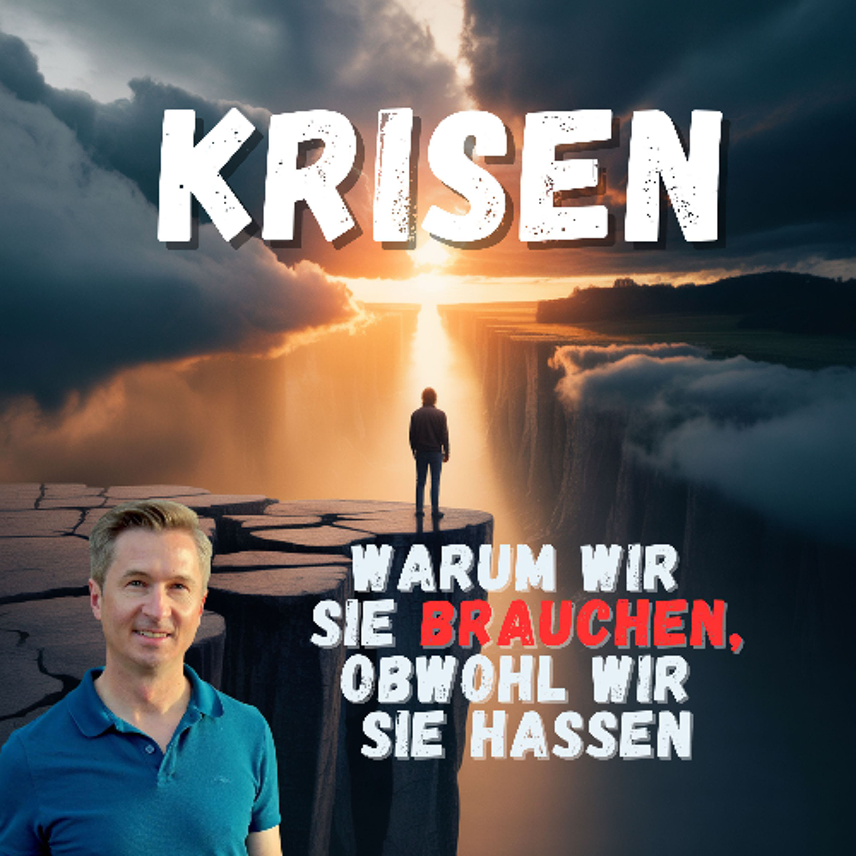Krisen: Warum wir sie brauchen, obwohl wir sie hassen