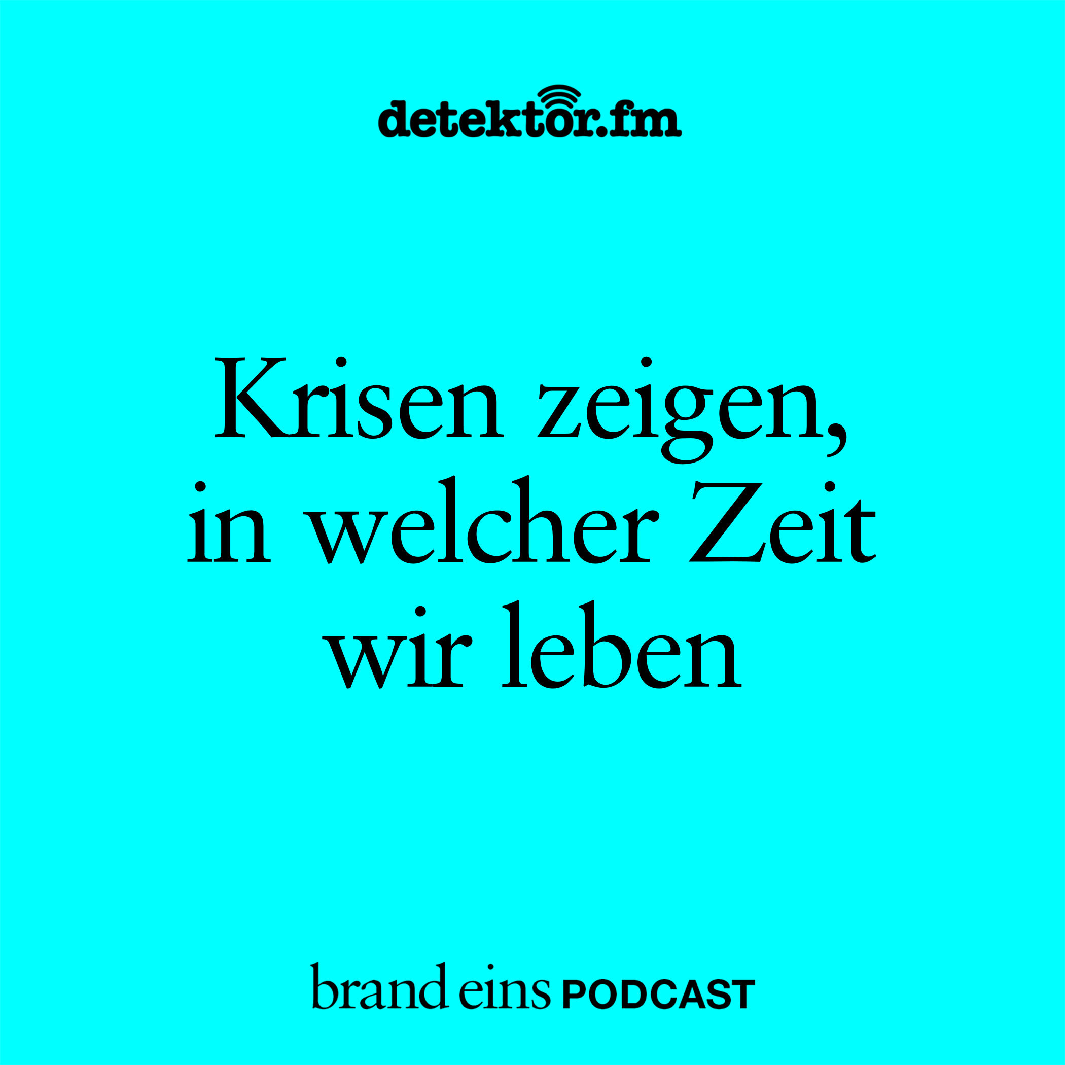 Krisen zeigen, in welcher Zeit wir leben