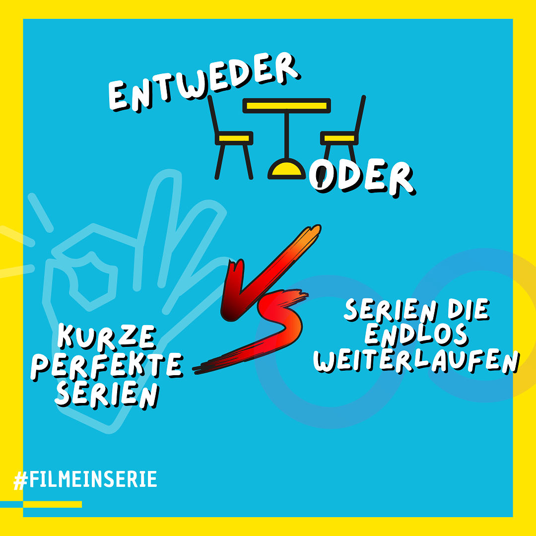 Kurze perfekte Serien ODER Serien die endlos weiter laufen - Entweder oder (#96)