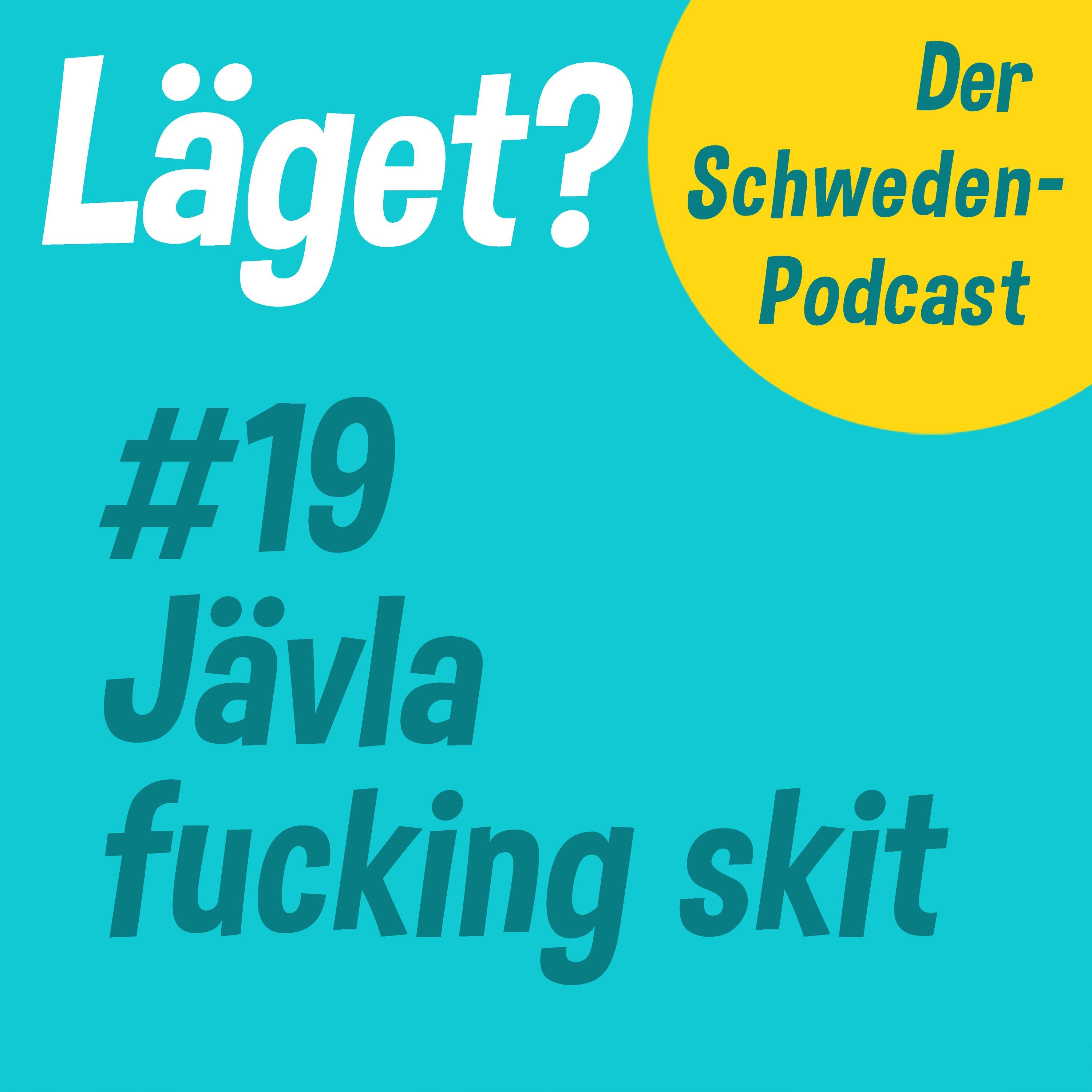 Läget #19 | Jävla fucking skit