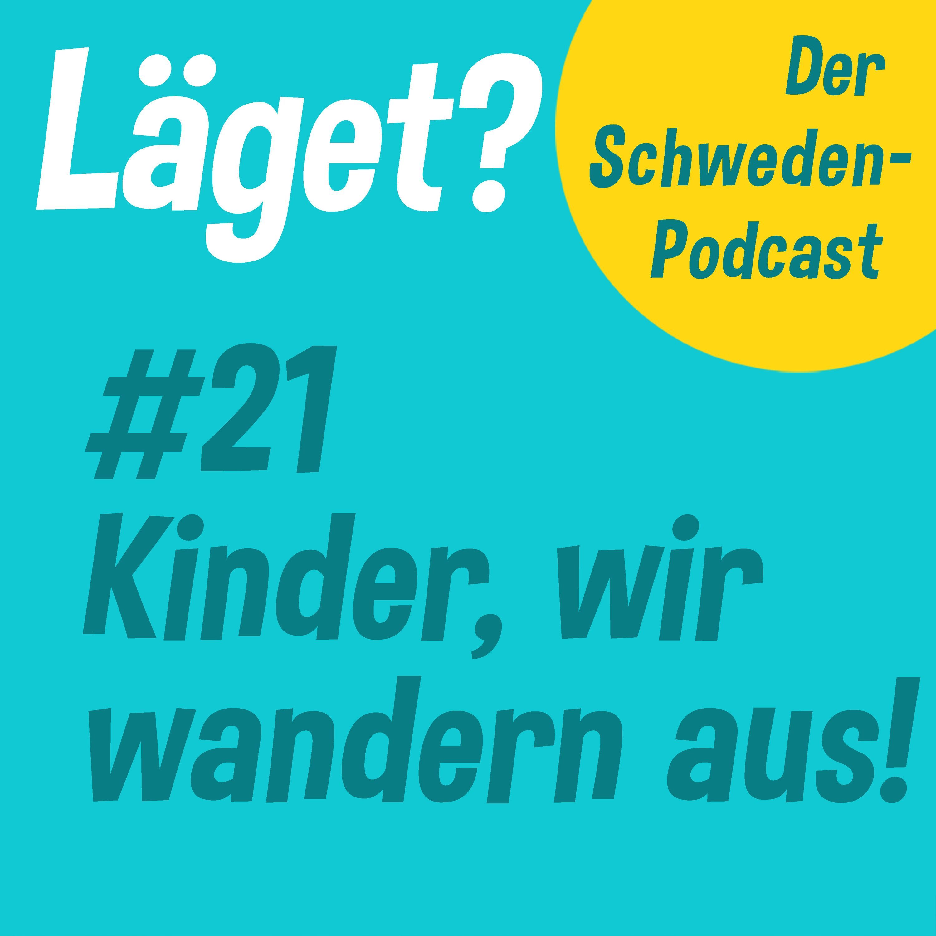 Läget #21 | Kinder, wir wandern aus!