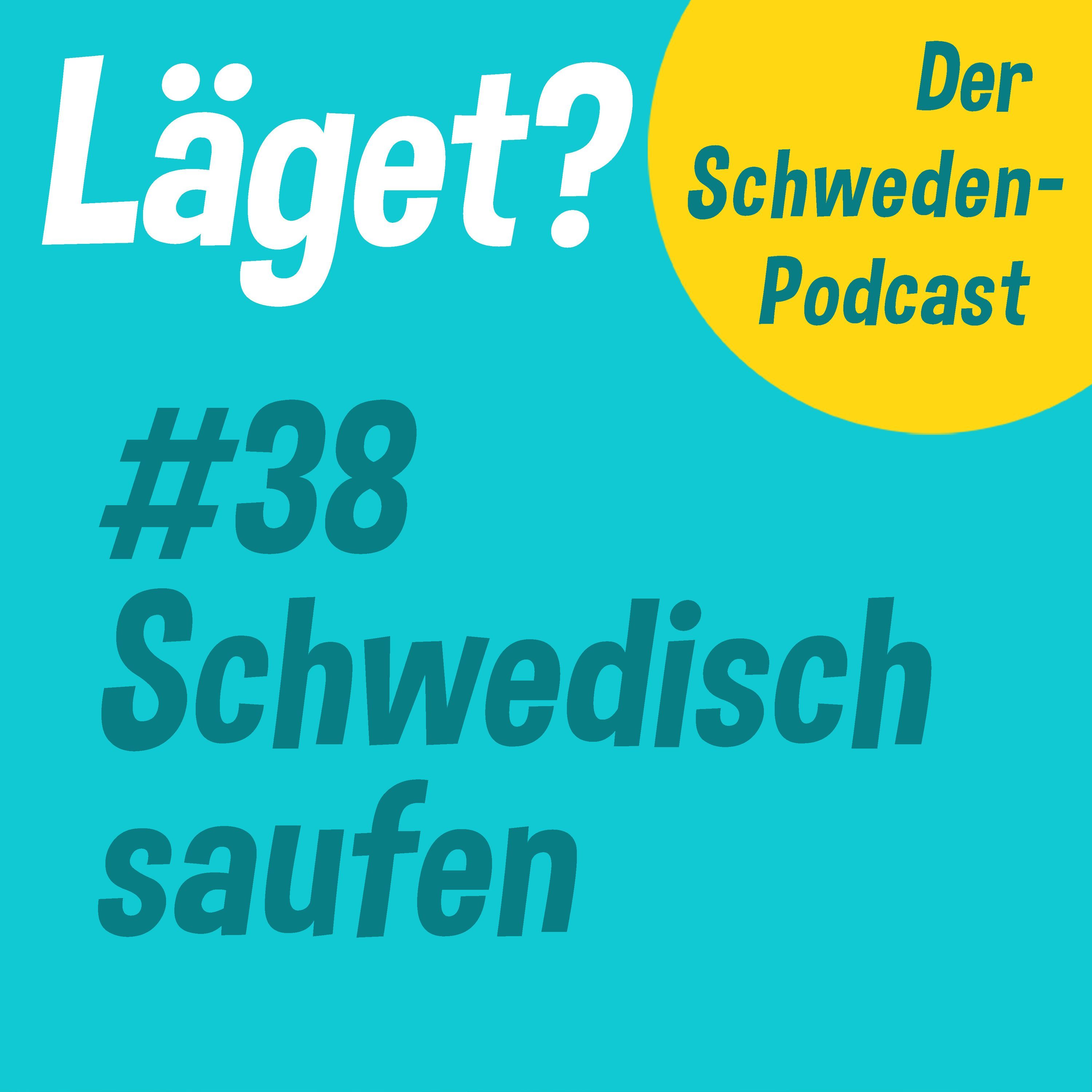 Läget #38 | Schwedisch saufen