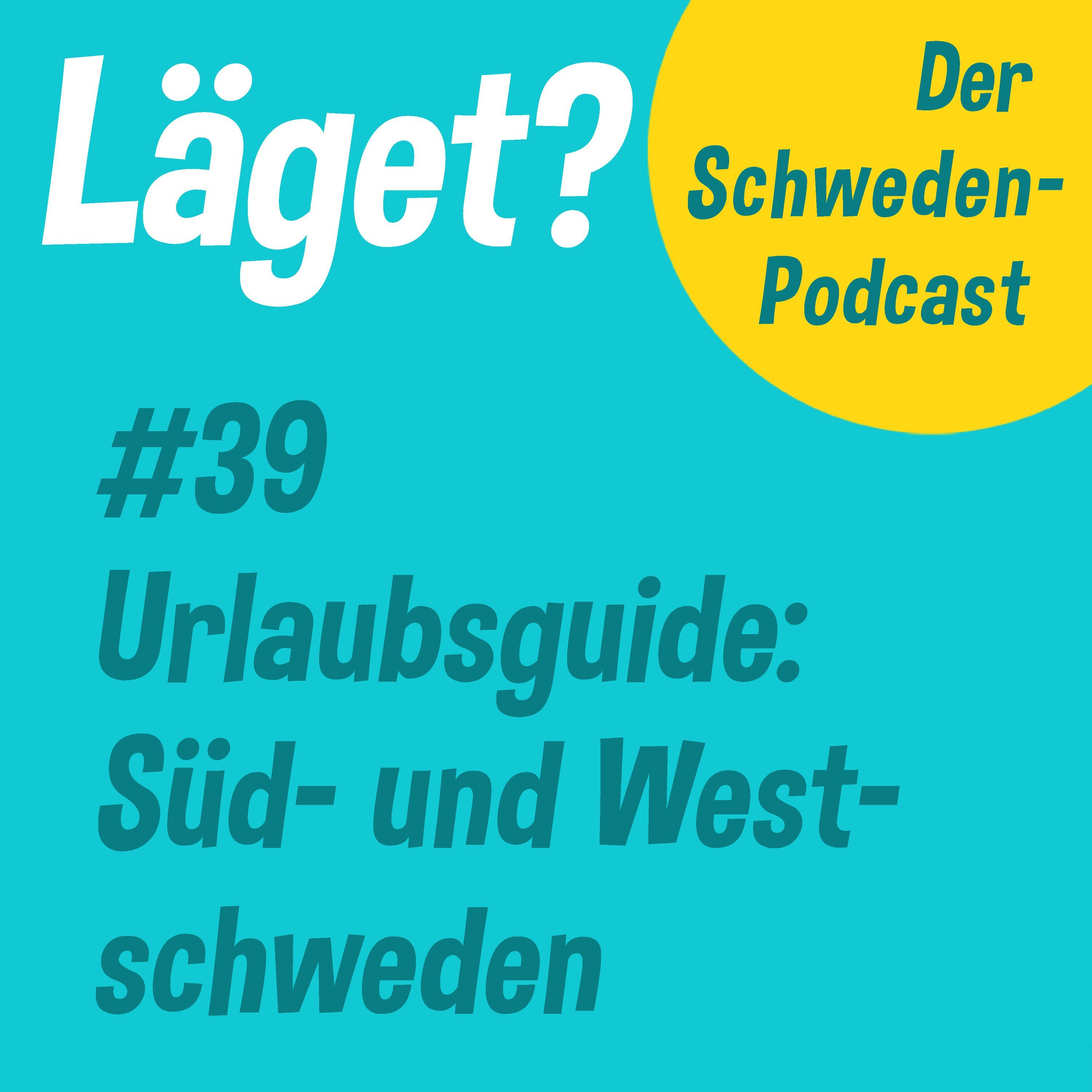 Läget #39 | Urlaubsguide: Süd- und Westschweden