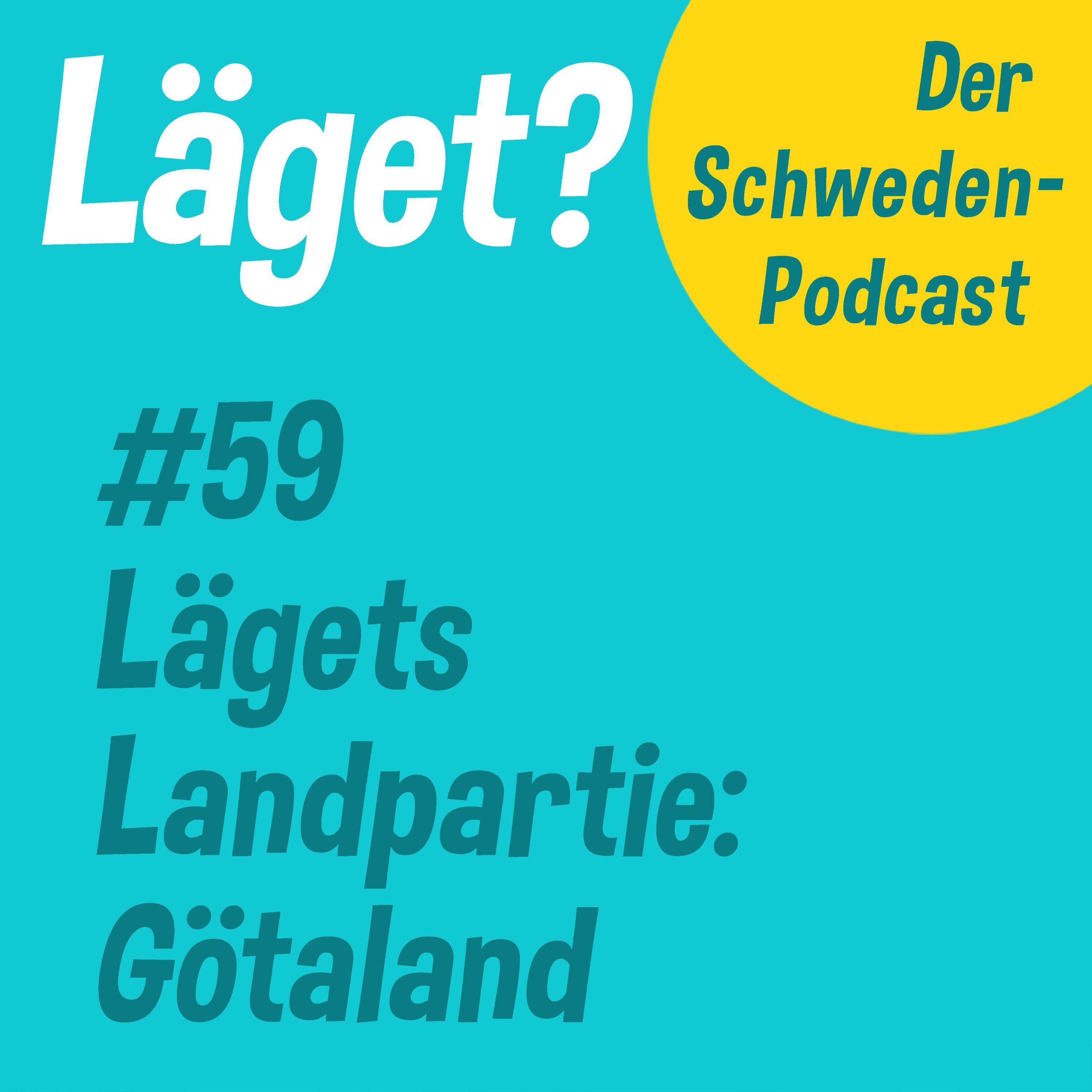 Läget #59 | Lägets Landpartie: Götaland