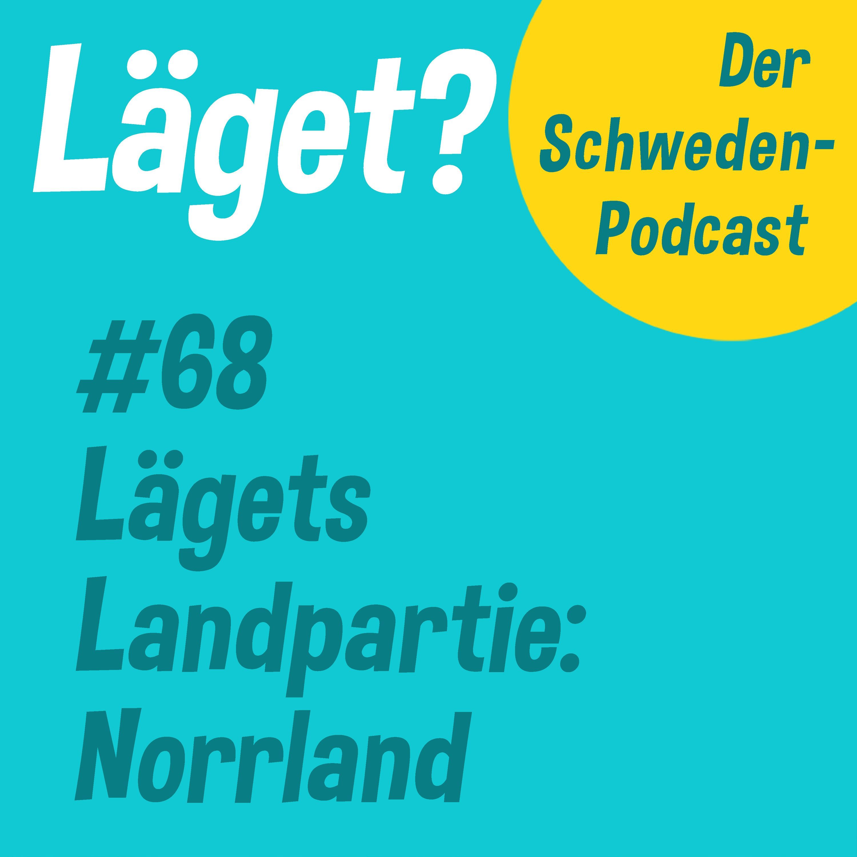 Läget #68 | Lägets Landpartie: Norrland