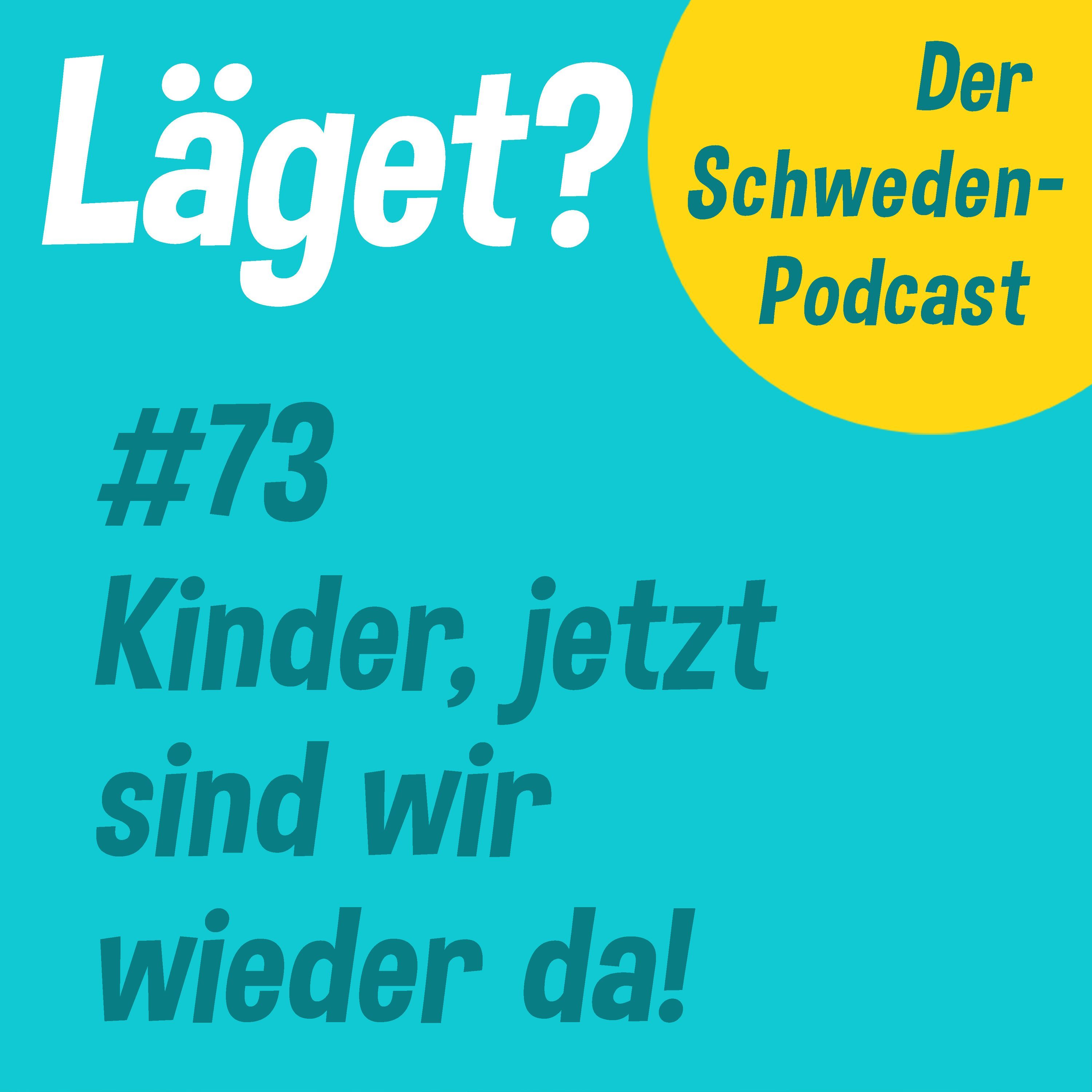 Läget #73 | Kinder, jetzt sind wir wieder da!