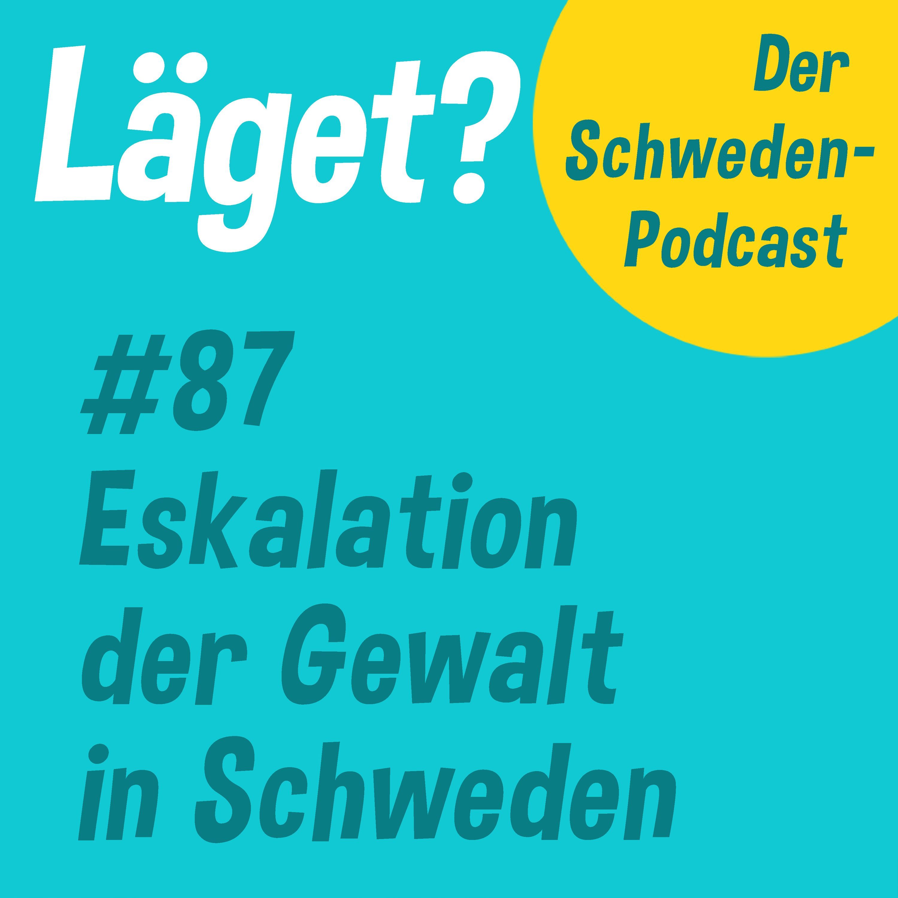 Läget #87 | Eskalation der Gewalt in Schweden