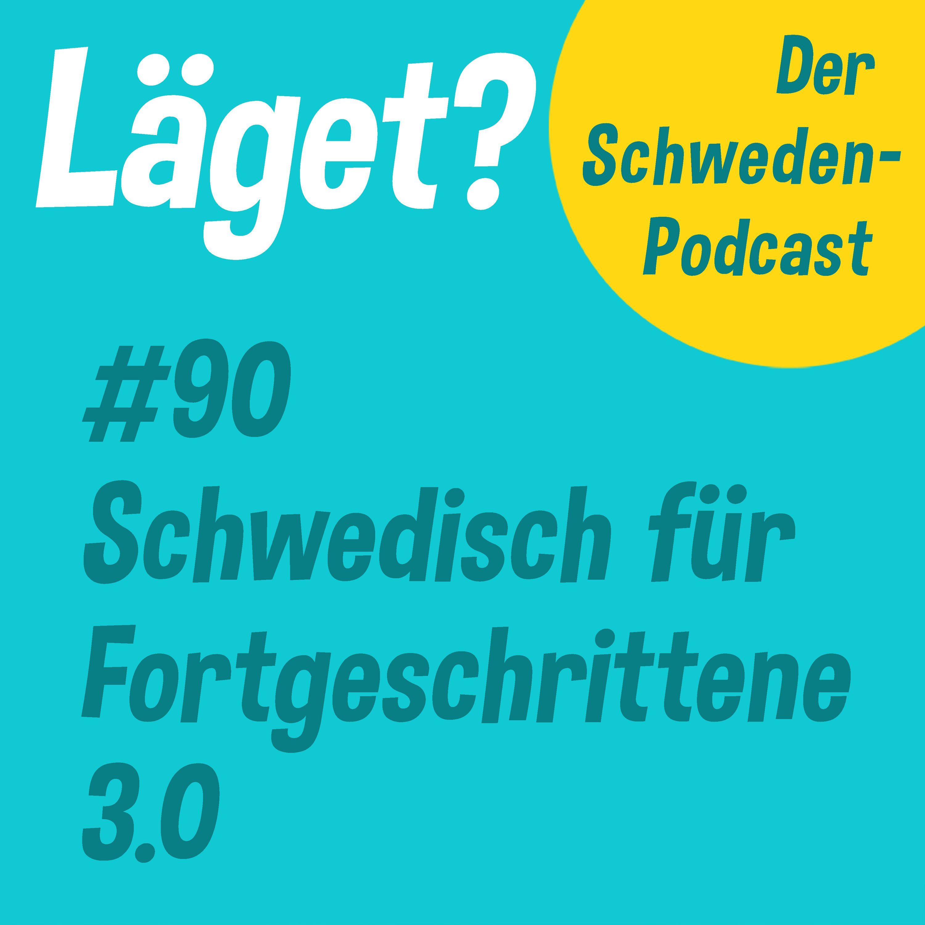 Läget #90 | Schwedisch für Fortgeschrittene 3.0