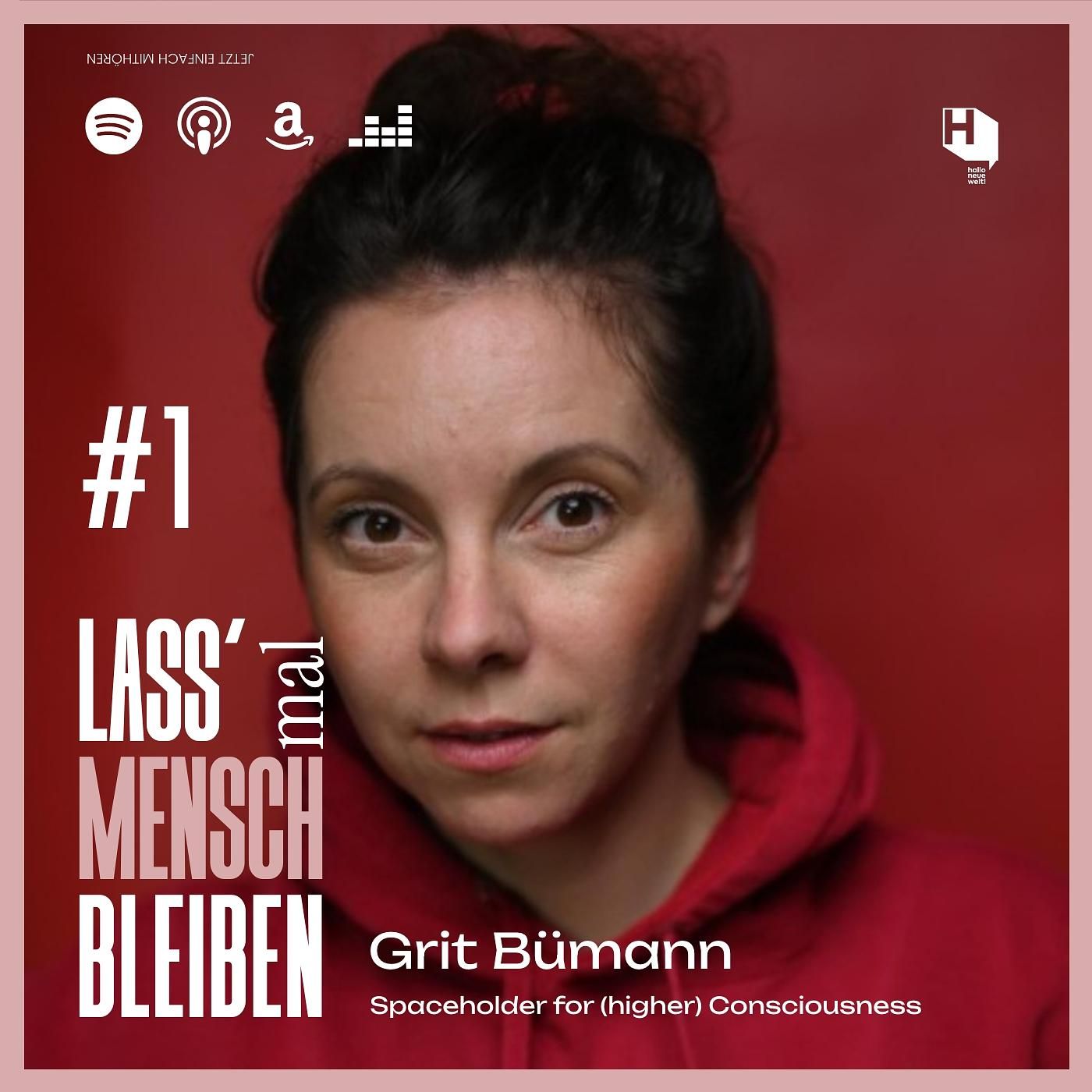 Lass mal Mensch bleiben #1 // Hallo neue Welt // Grit Bümann