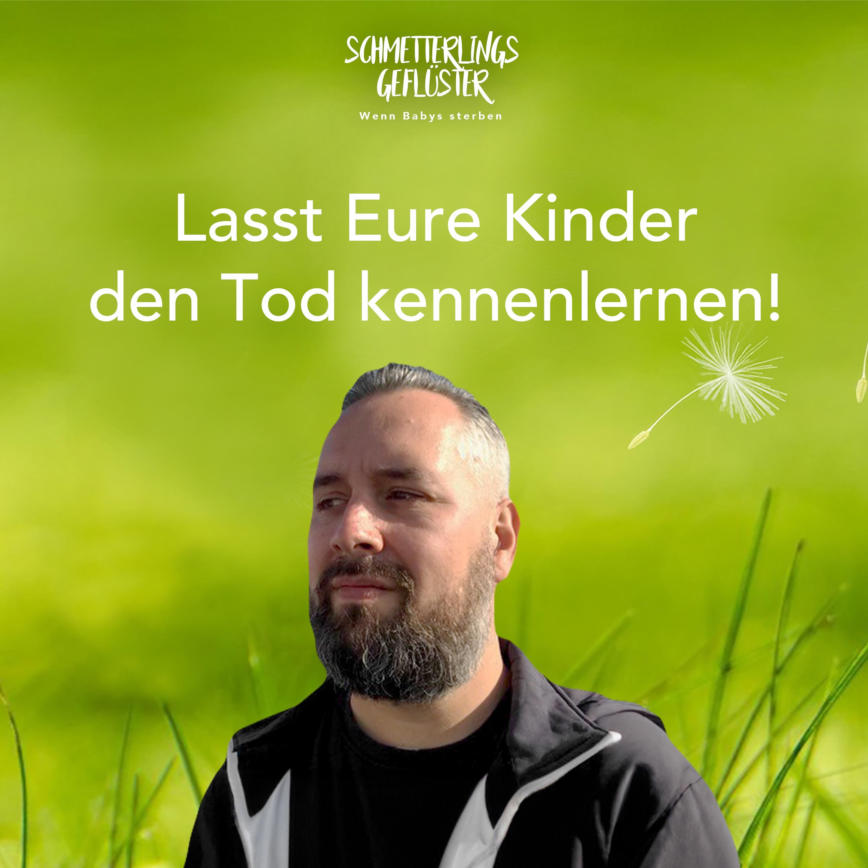 Lasst Eure Kinder den Tod kennenlernen!