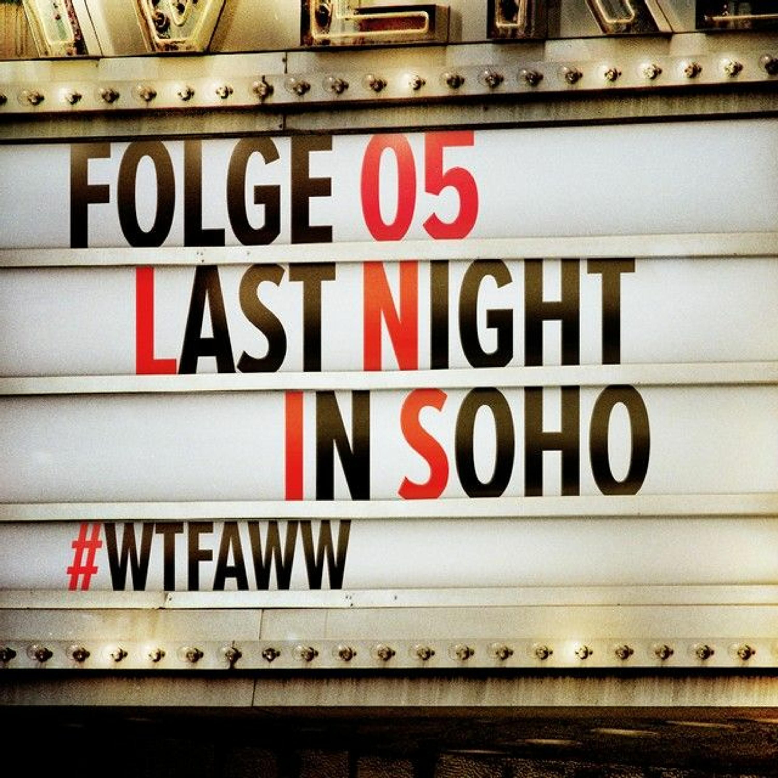 Last Night in Soho | Episode 05 | WTFAWW