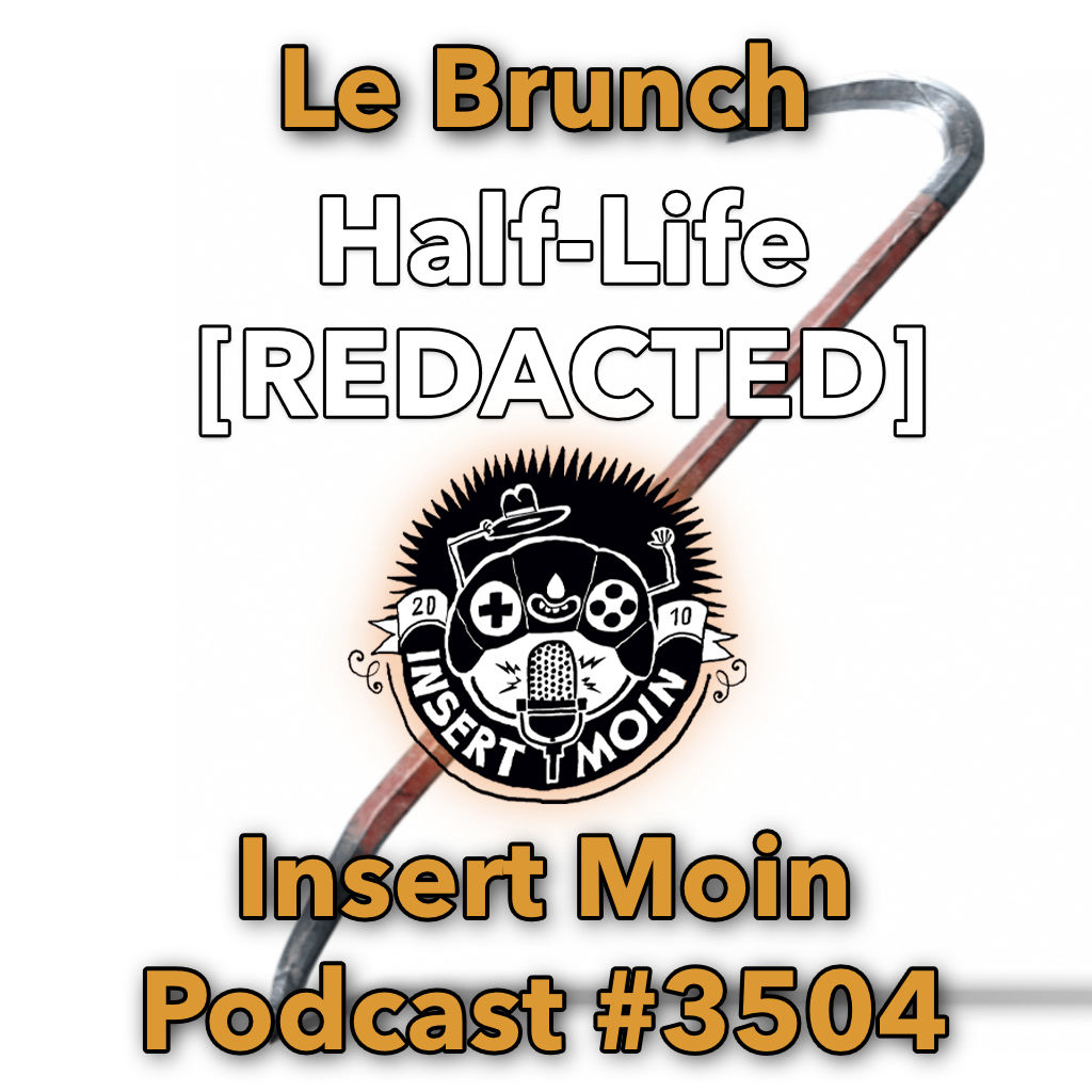 Le Brunch: Half-Life [REDACTED]