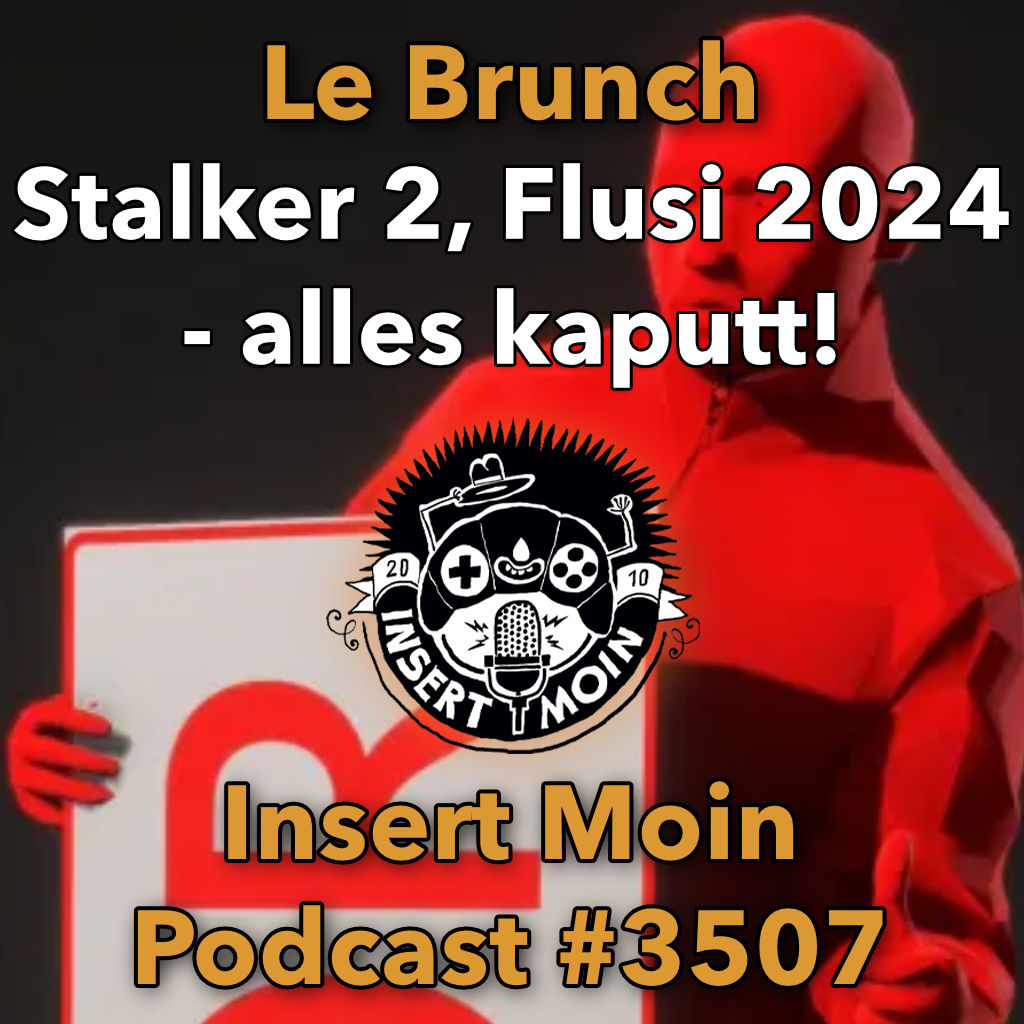 Le Brunch: Stalker 2, Flusi 2024 - alles kaputt