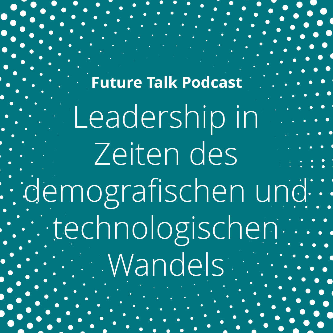 Leadership in Zeiten des demografischen und technologischen Wandels (Folge 207)