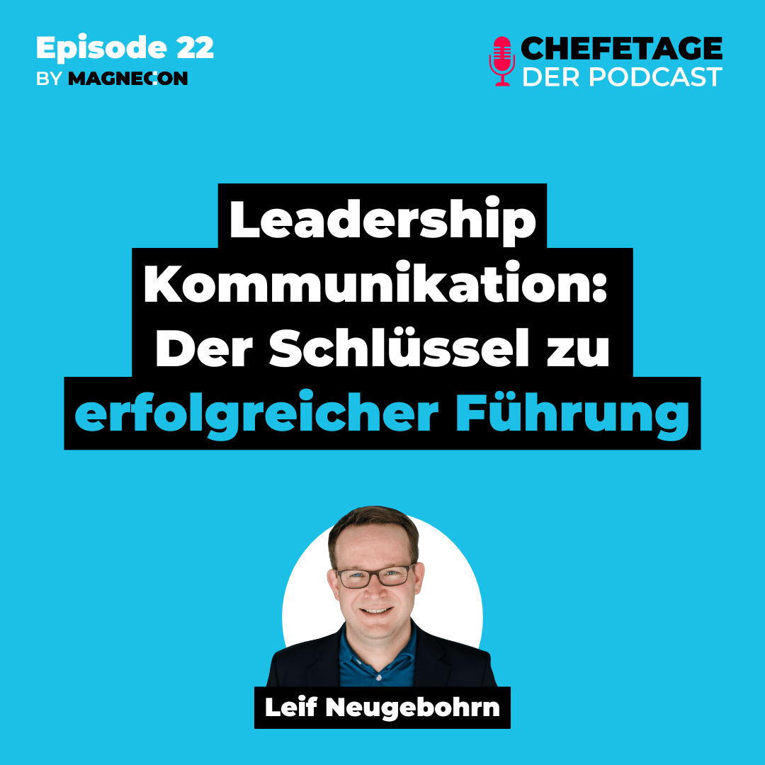 Leadership-Kommunikation: Der Schlüssel zu erfolgreicher Führung - Mit Leif Neugebohrn - 22