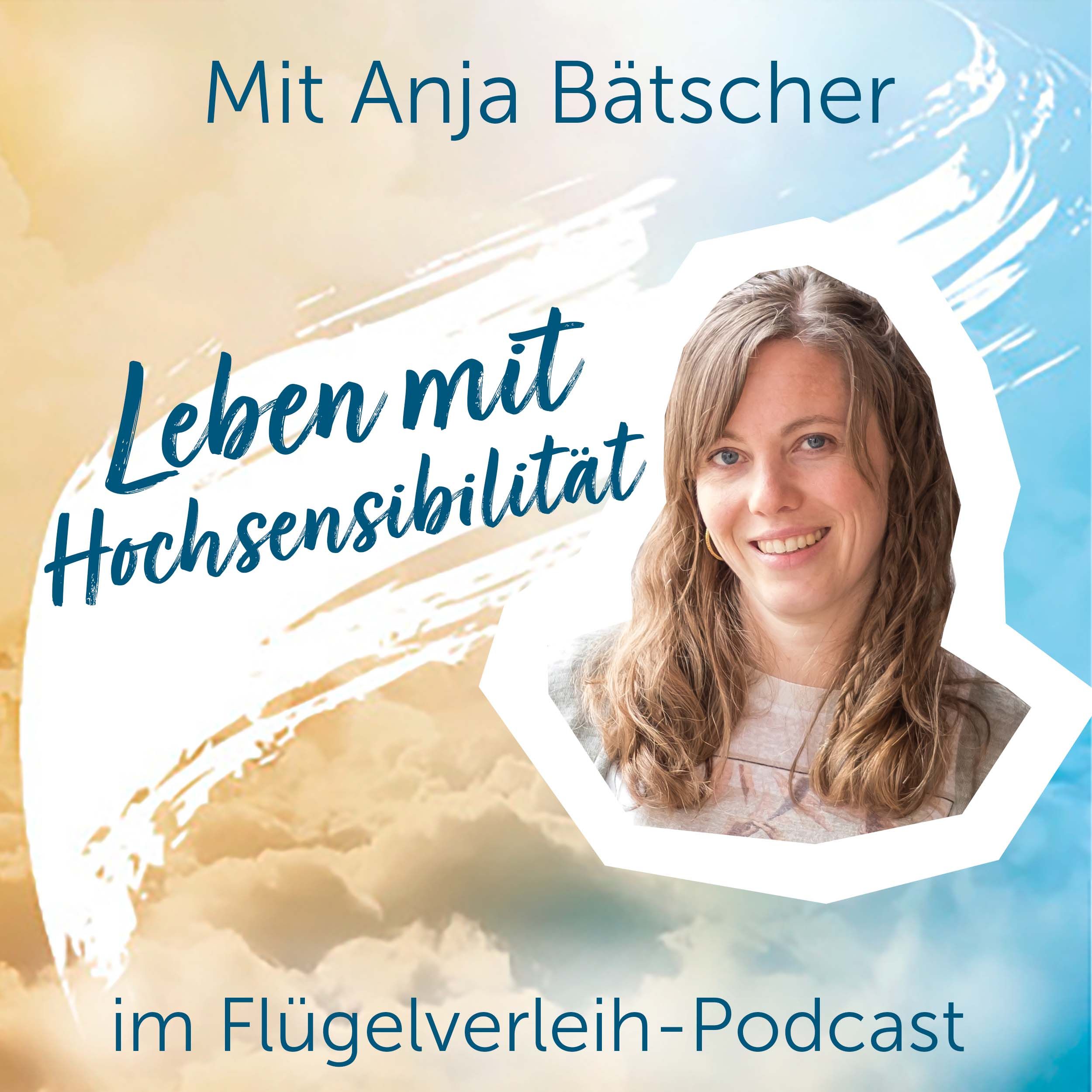 Leben mit Hochsensibilität – mit Anja Bätscher