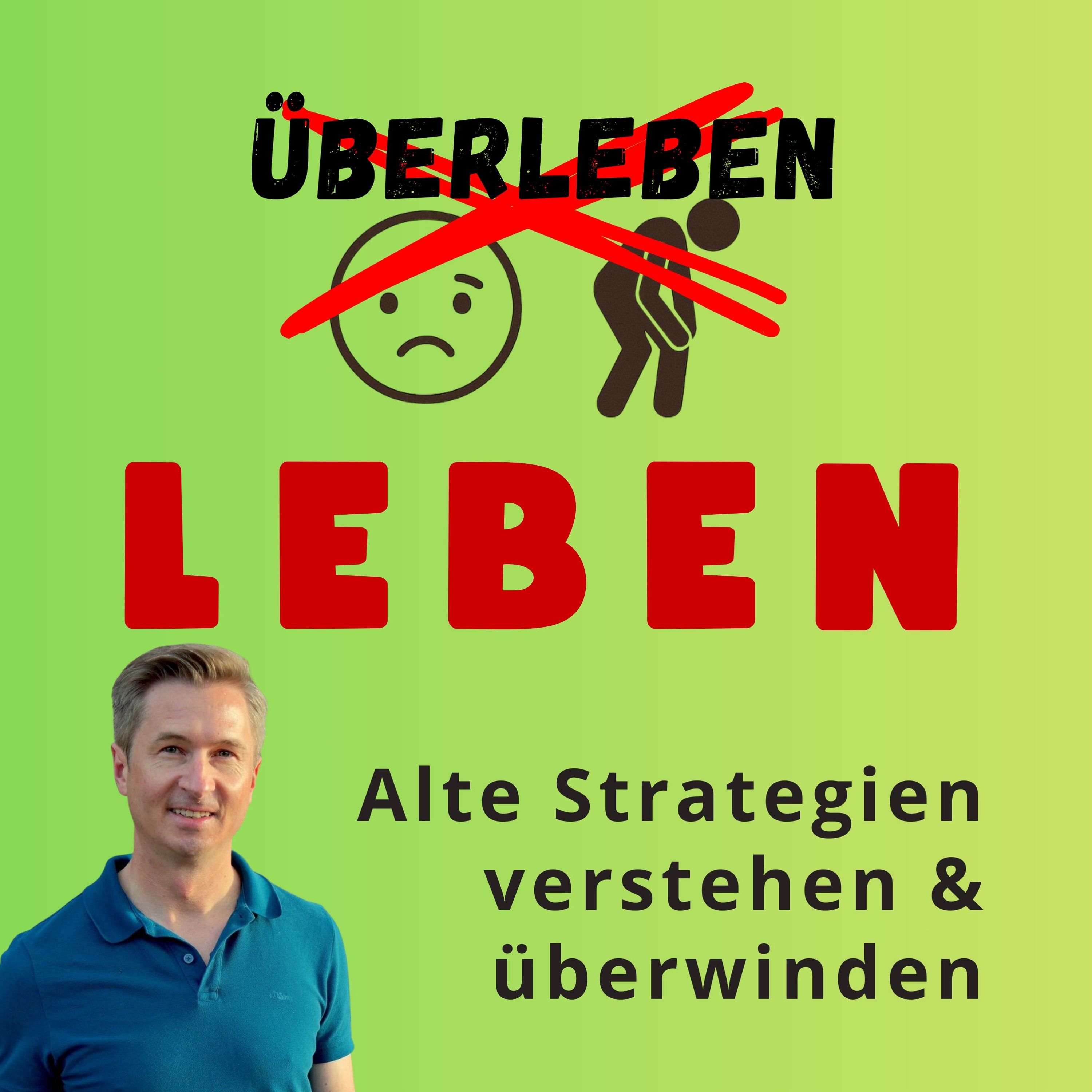 Leben statt Überlebens-Strategie: Dich selbst verstehen lernen – und raus aus Stress & Burnout