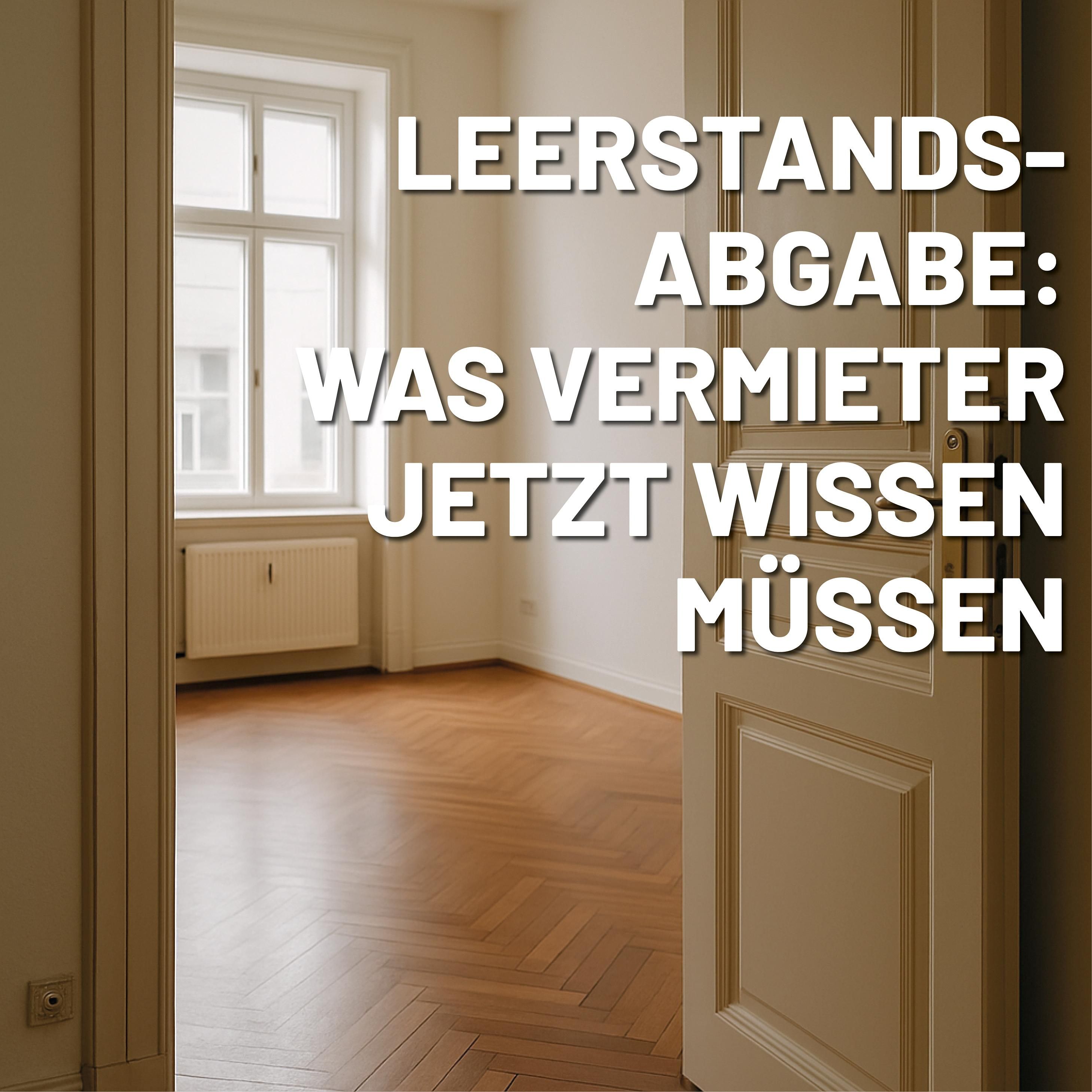 Leerstandsabgabe: Was Vermieter jetzt wissen müssen