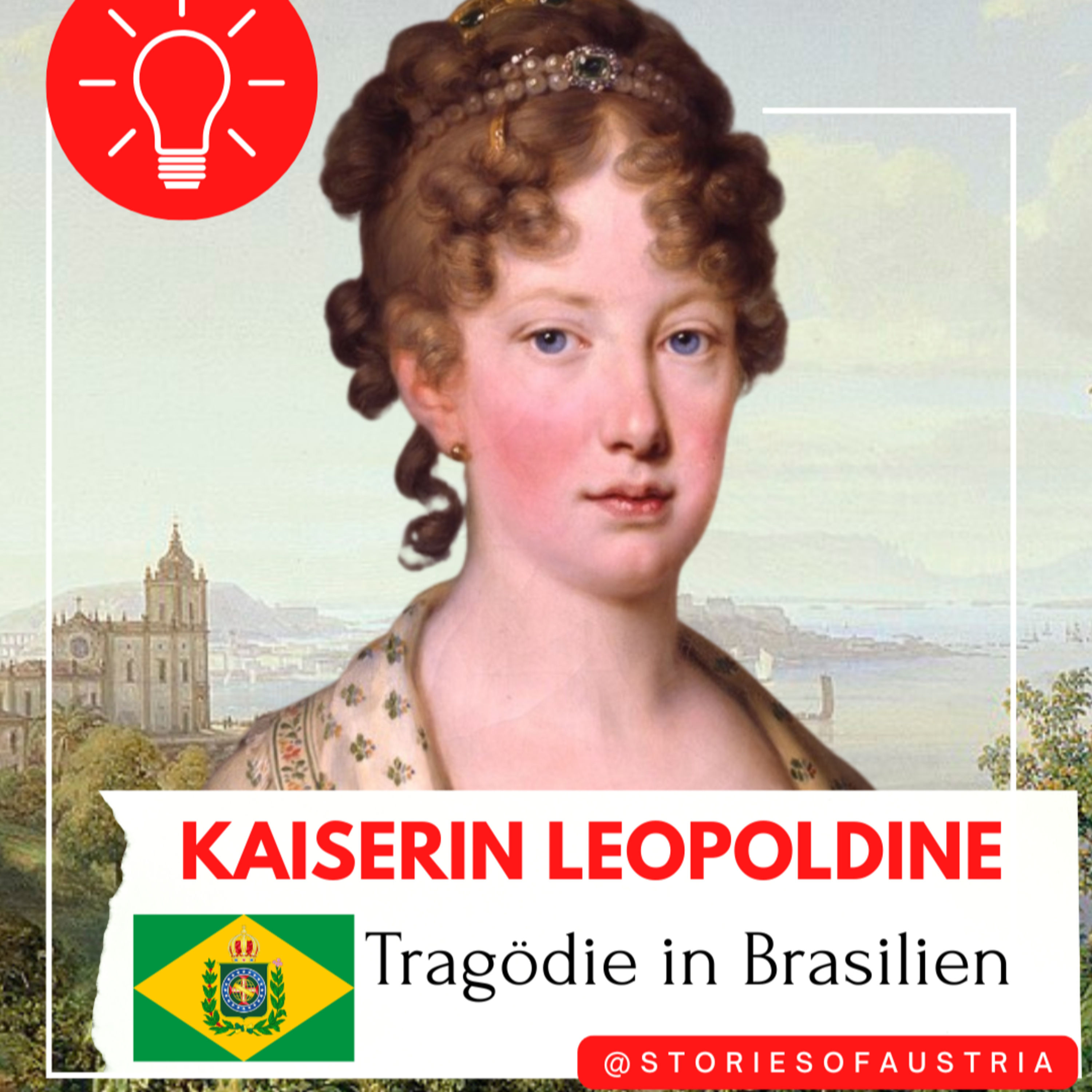 Leopoldine von Habsburg: Tragödie der brasilianischen Kaiserin