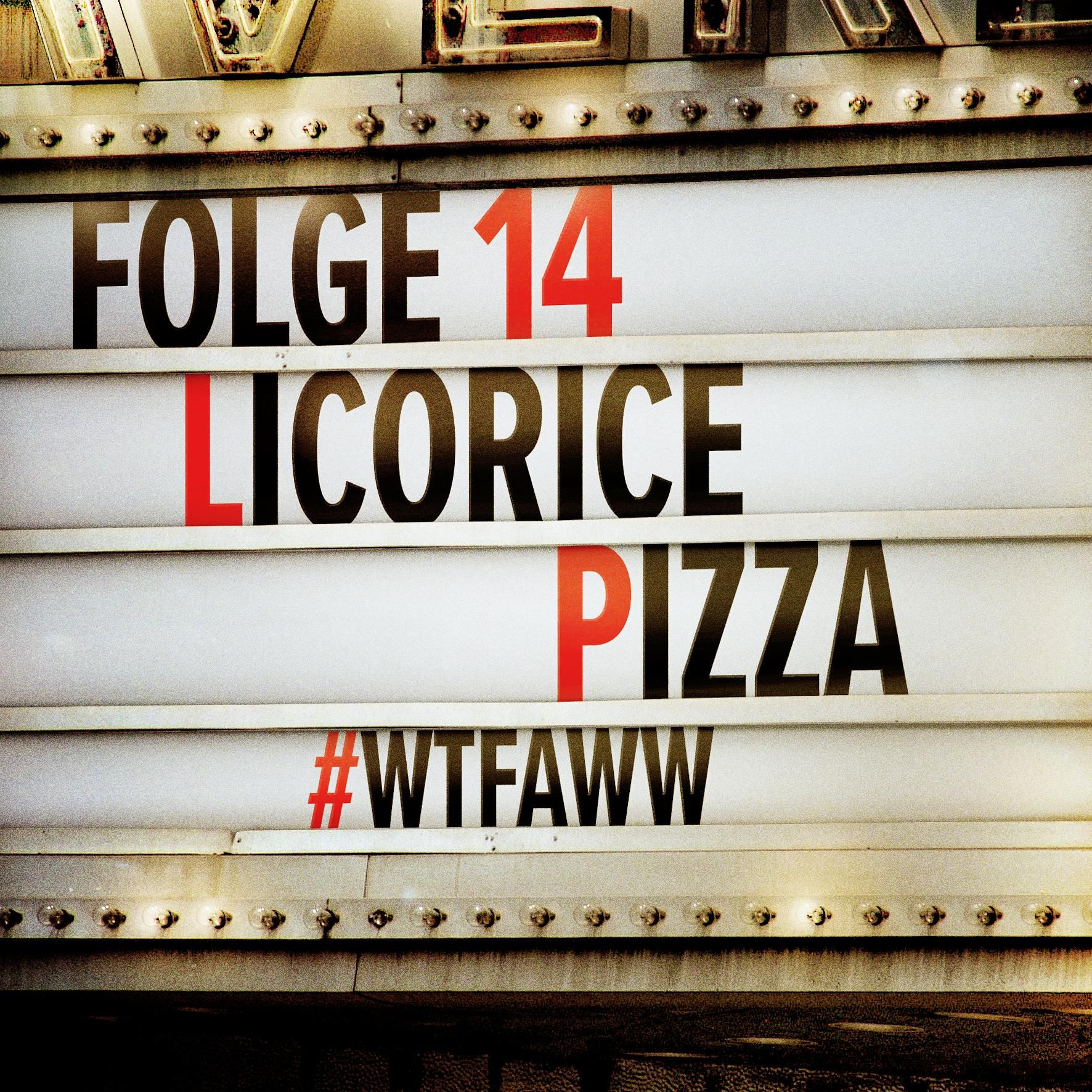 Licorice Pizza | Episode 14 | WTFAWW