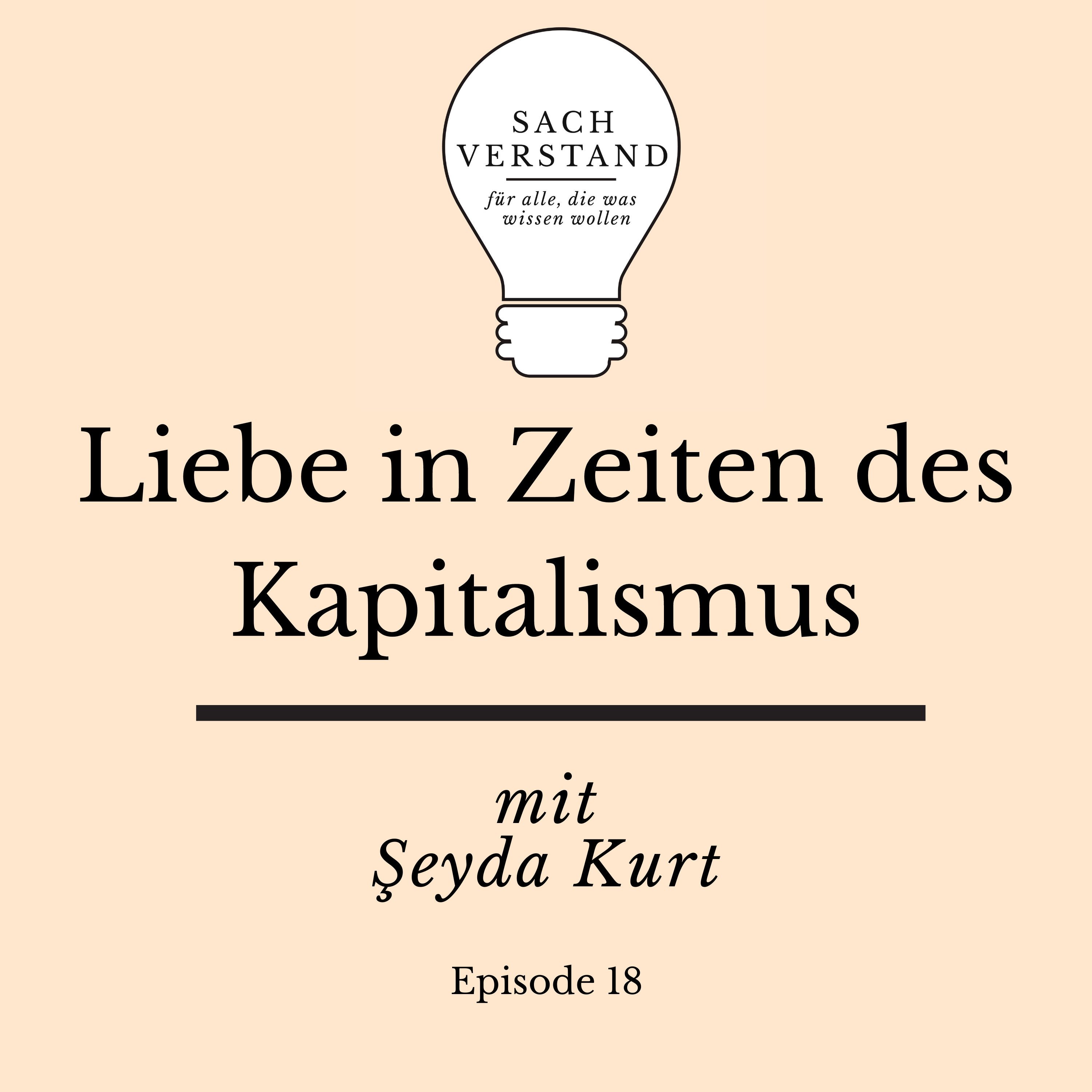 Liebe in Zeiten des Kapitalismus. Mit Şeyda Kurt (Episode 18)