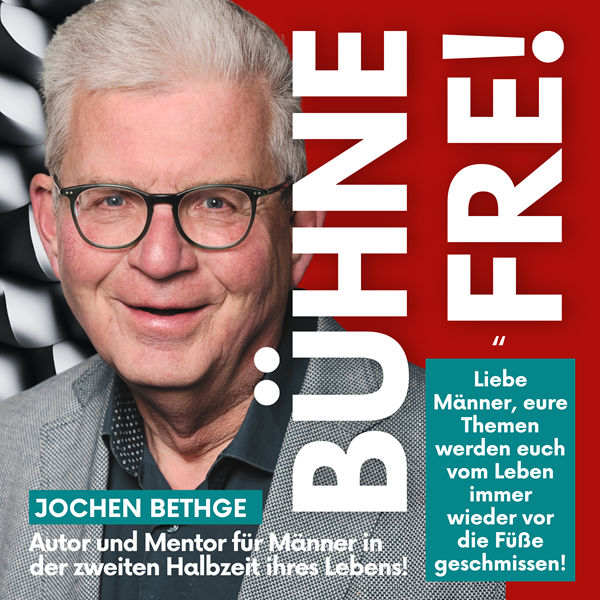 "Liebe Männer, eure Themen werden euch vom Leben immer wieder vor die Füße geschmissen!" mit Jochen Bethge