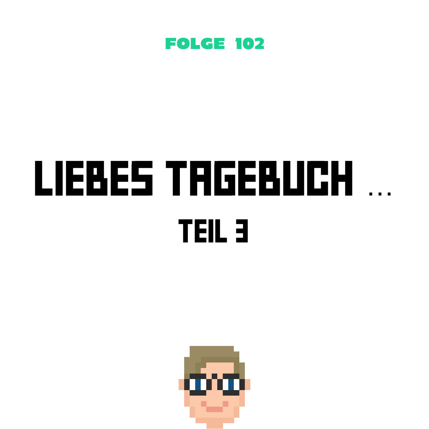 Liebes Tagebuch ... Teil 3 (Folge 102)