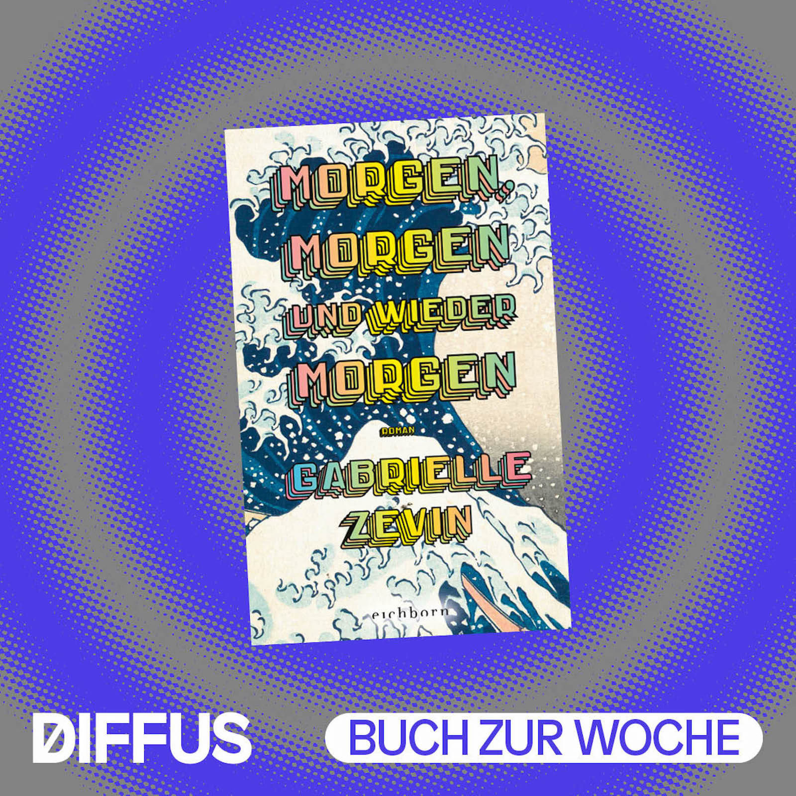 Lieblingsbücher: „Morgen, morgen und wieder morgen“ von Gabrielle Zevin