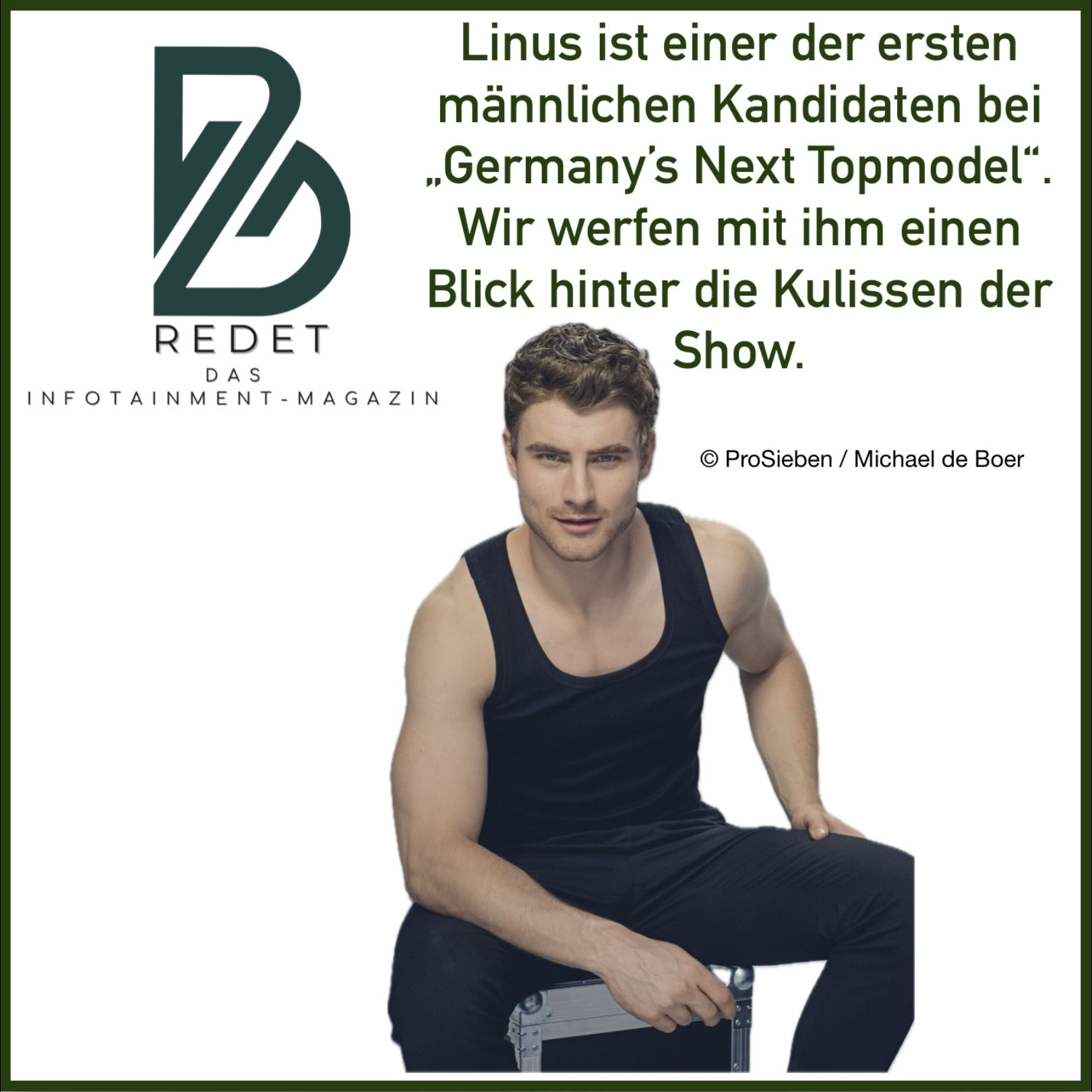 Linus Weber ist einer der ersten männlichen Kandidaten bei GNTM auf ProSieben. Wir blicken hinter die Kulissen der Show.