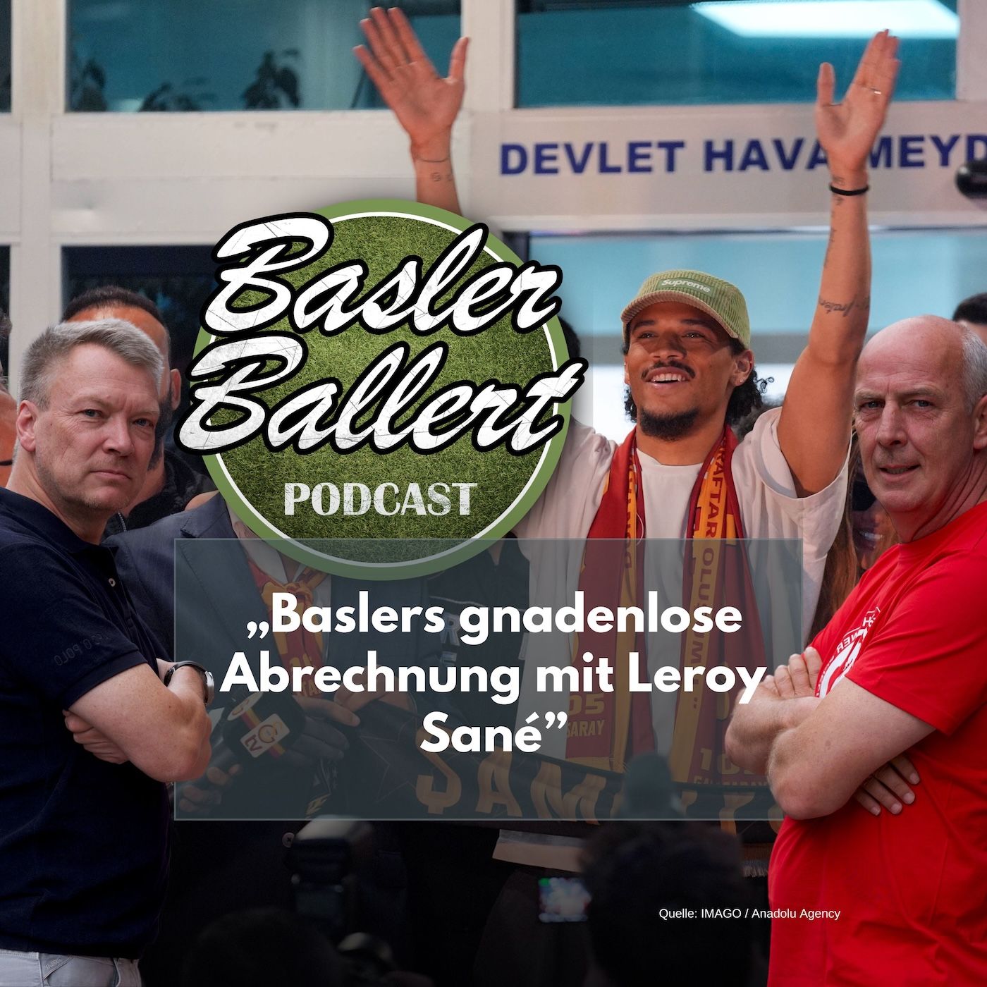 Live-Podcast aus Berlin: Baslers gnadenlose Abrechnung mit Leroy Sané