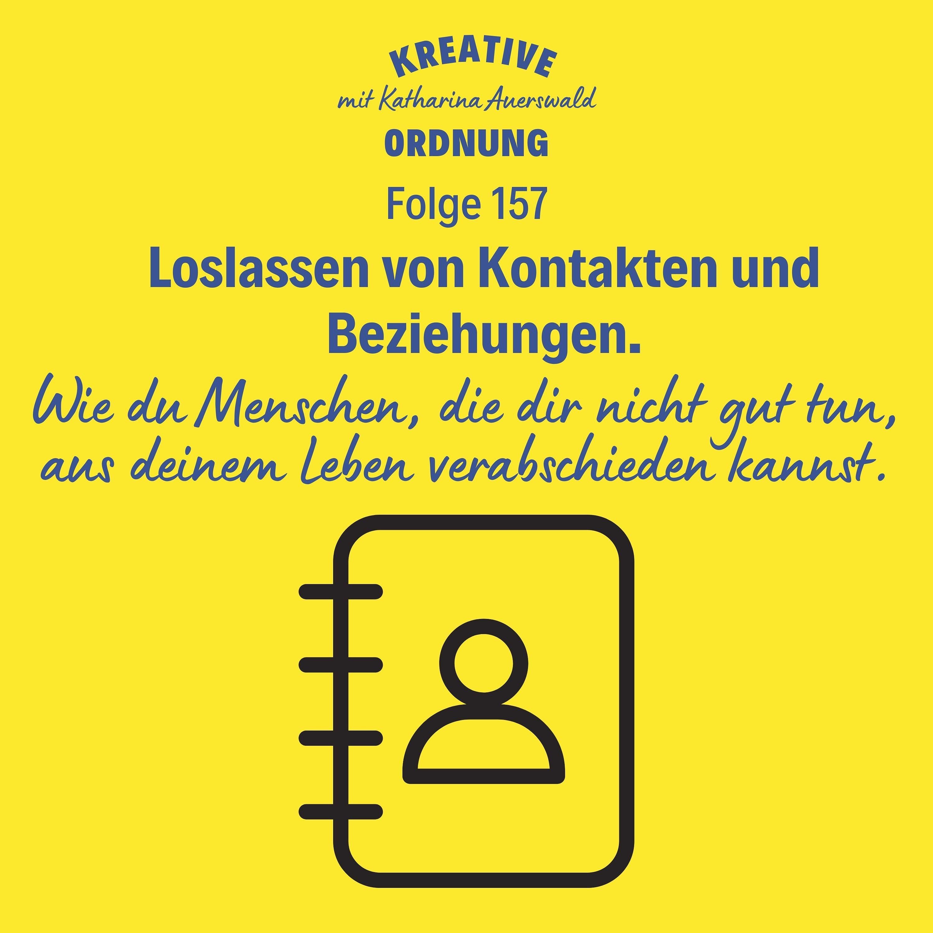 Loslassen von Kontakten und Beziehungen. (Episode 157)