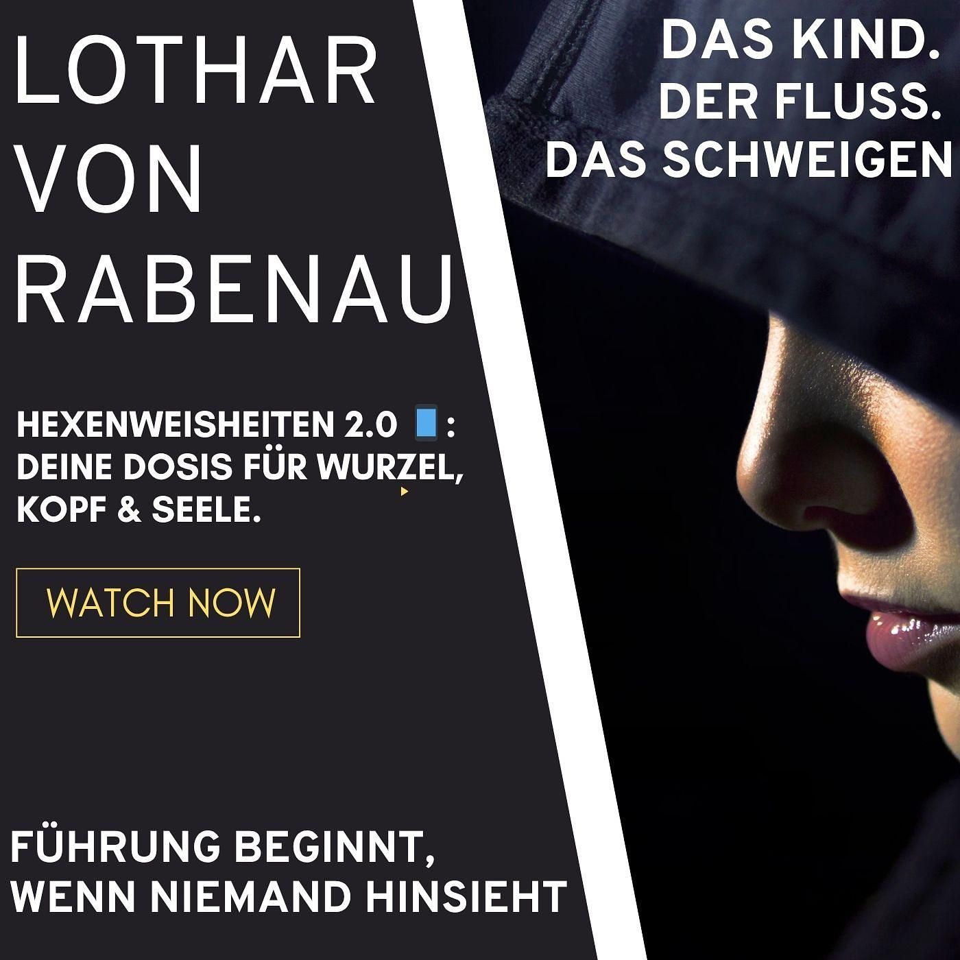 Lothar von Rabenau: Das Kind. Der Fluss. Das Schweigen.FĂŒhrung beginnt, wenn niemand hinsieht.