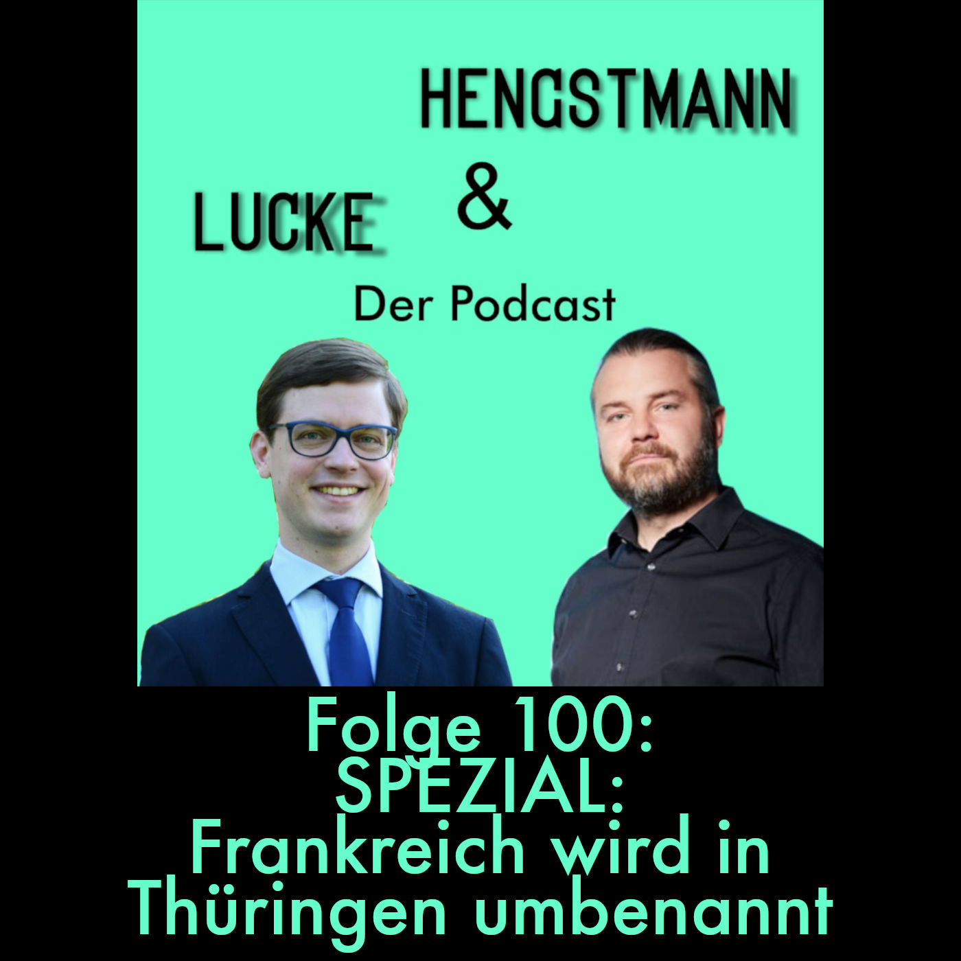 Lucke & Hengstmann, Folge 100: Spezial: Frankreich wird in Thüringen umbenannt (1. Juli 2024)