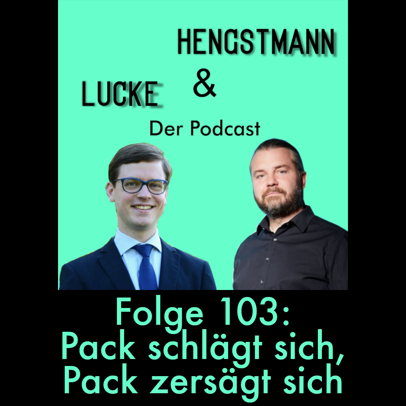 Lucke & Hengstmann, Folge 103: Pack schlägt sich, Pack zersägt sich (11. Juli 2024)