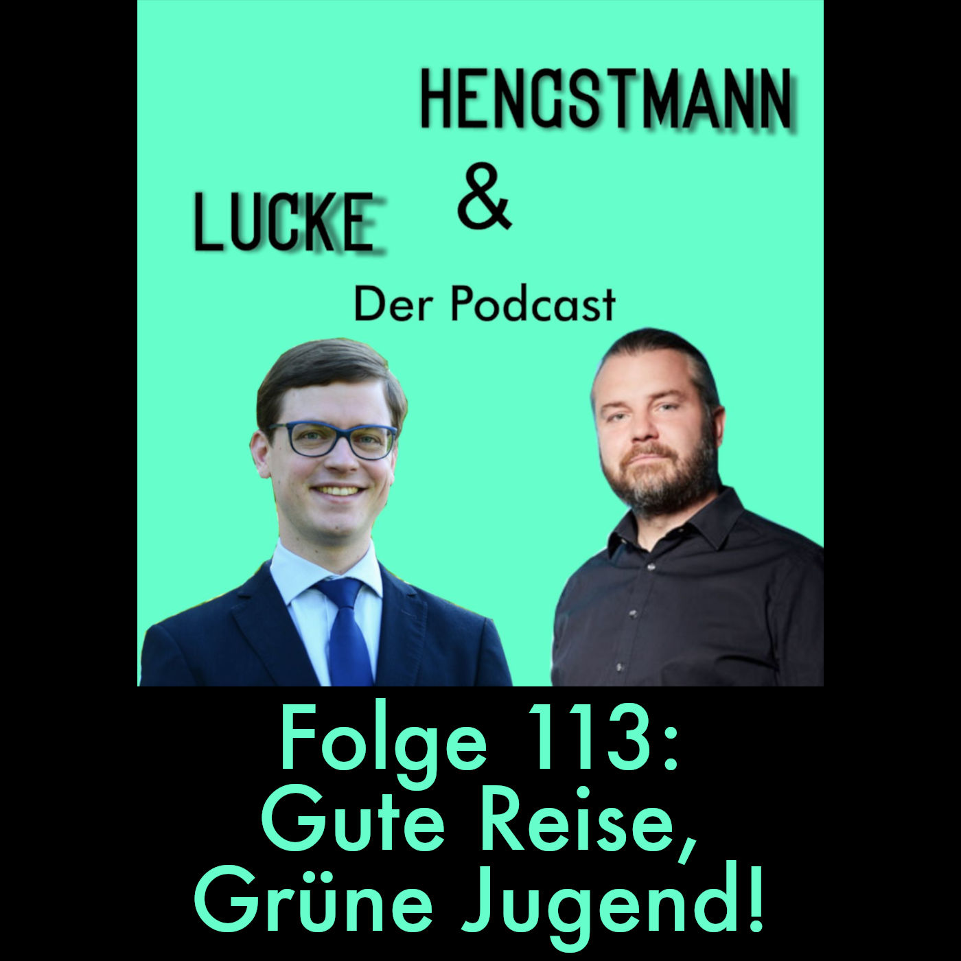 Lucke & Hengstmann, Folge 113: Gute Reise, Grüne Jugend! (27. September 2024)