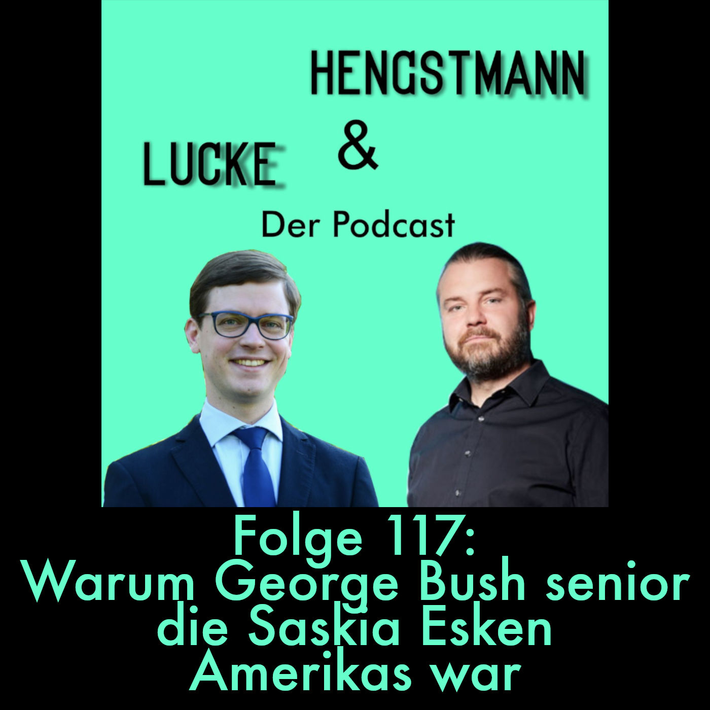 Lucke & Hengstmann, Folge 117: Warum George Bush senior die Saskia Esken Amerikas war (17. Oktober 2024)