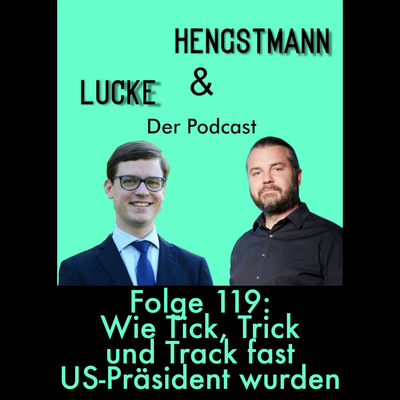 Lucke & Hengstmann, Folge 119: Wie Tick, Trick und Track fast US-Präsident wurden (31. Oktober 2024)