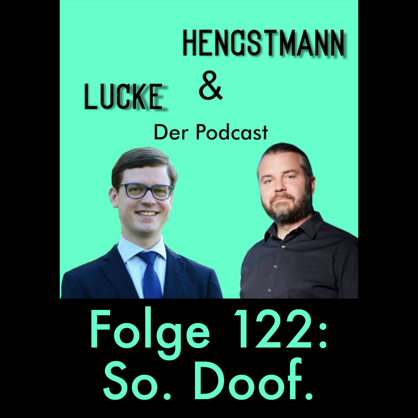 Lucke & Hengstmann, Folge 122: So. Doof. (14. November 2024)