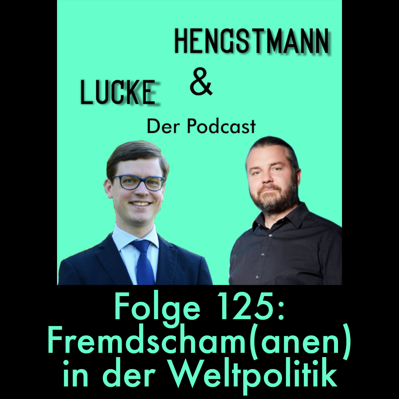 Lucke & Hengstmann, Folge 125: Fremdscham(anen) in der Weltpolitik (5. Dezember 2024)