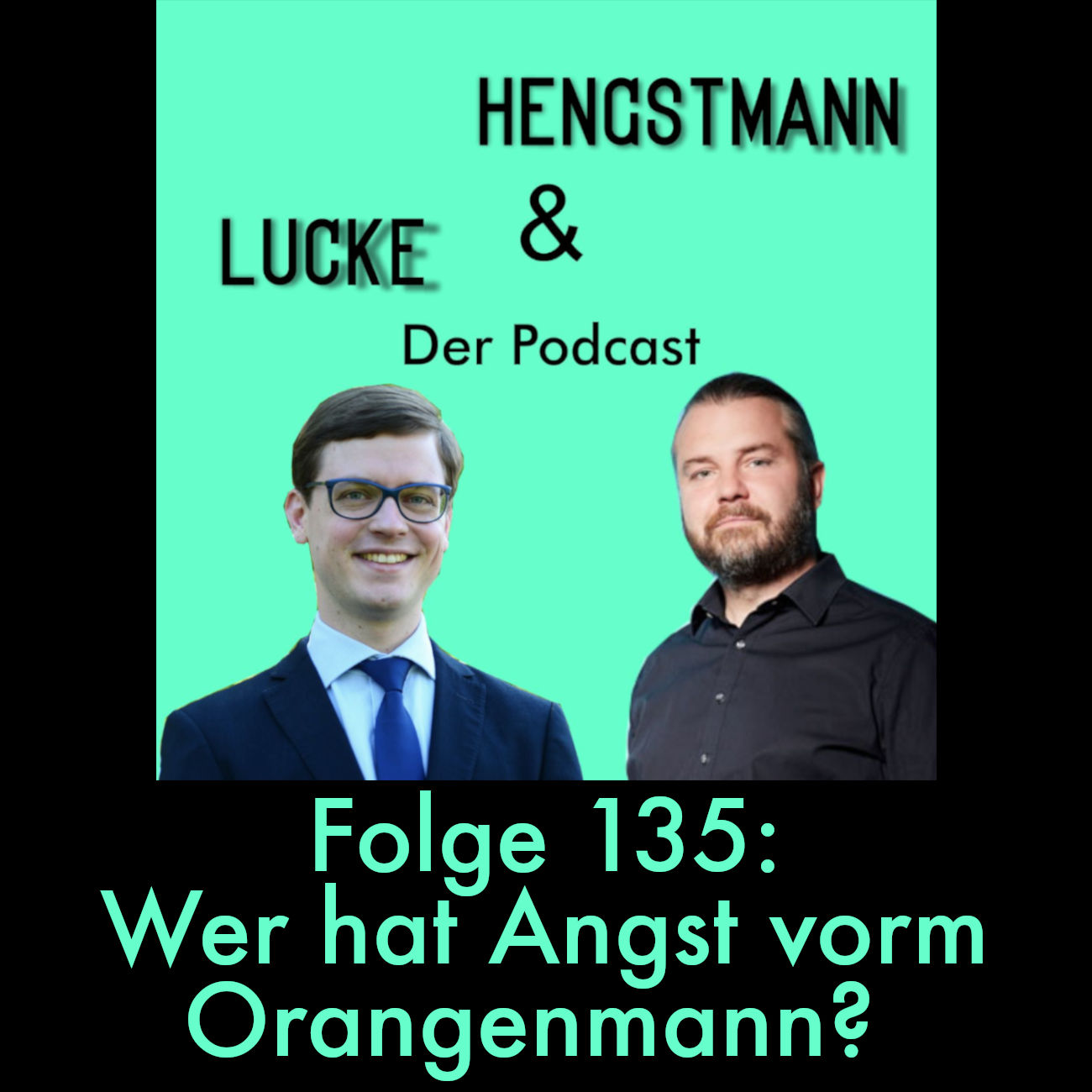 Lucke & Hengstmann, Folge 135: Wer hat Angst vorm Orangenmann? (22. Januar 2025)