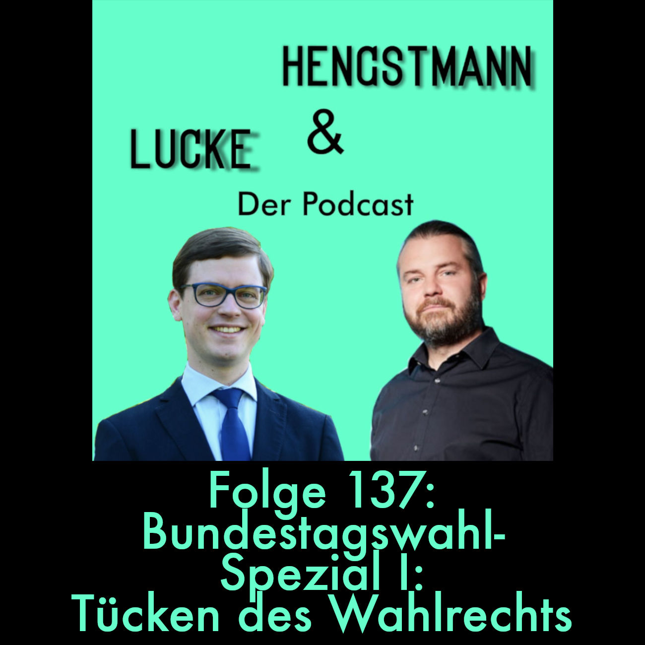 Lucke & Hengstmann, Folge 137: Bundestagswahl-Spezial I: Tücken des Wahlrechts (3. Februar 2025)