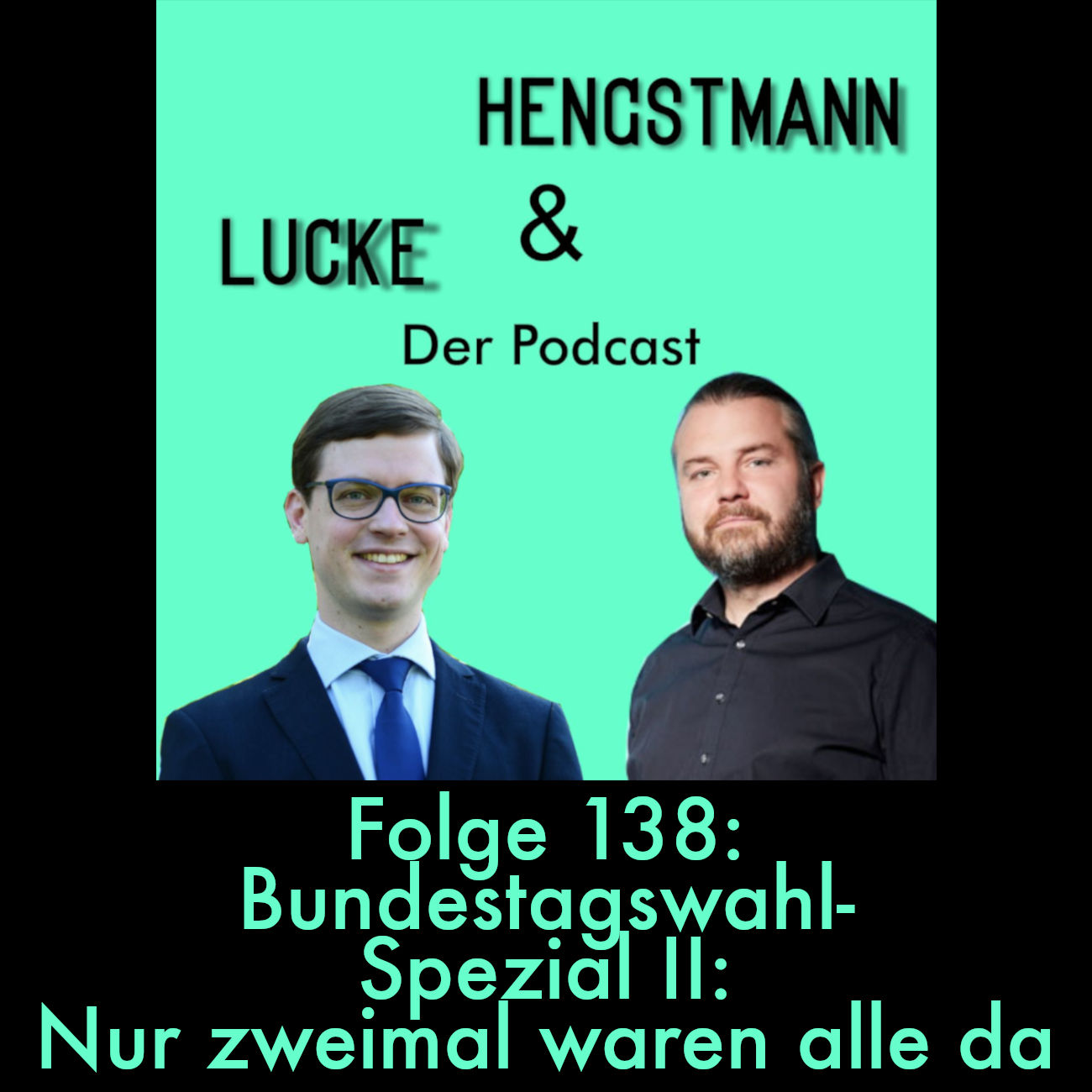 Lucke & Hengstmann, Folge 138: Bundestagswahl-Spezial II: Nur zweimal waren alle da (6. Februar 2025)