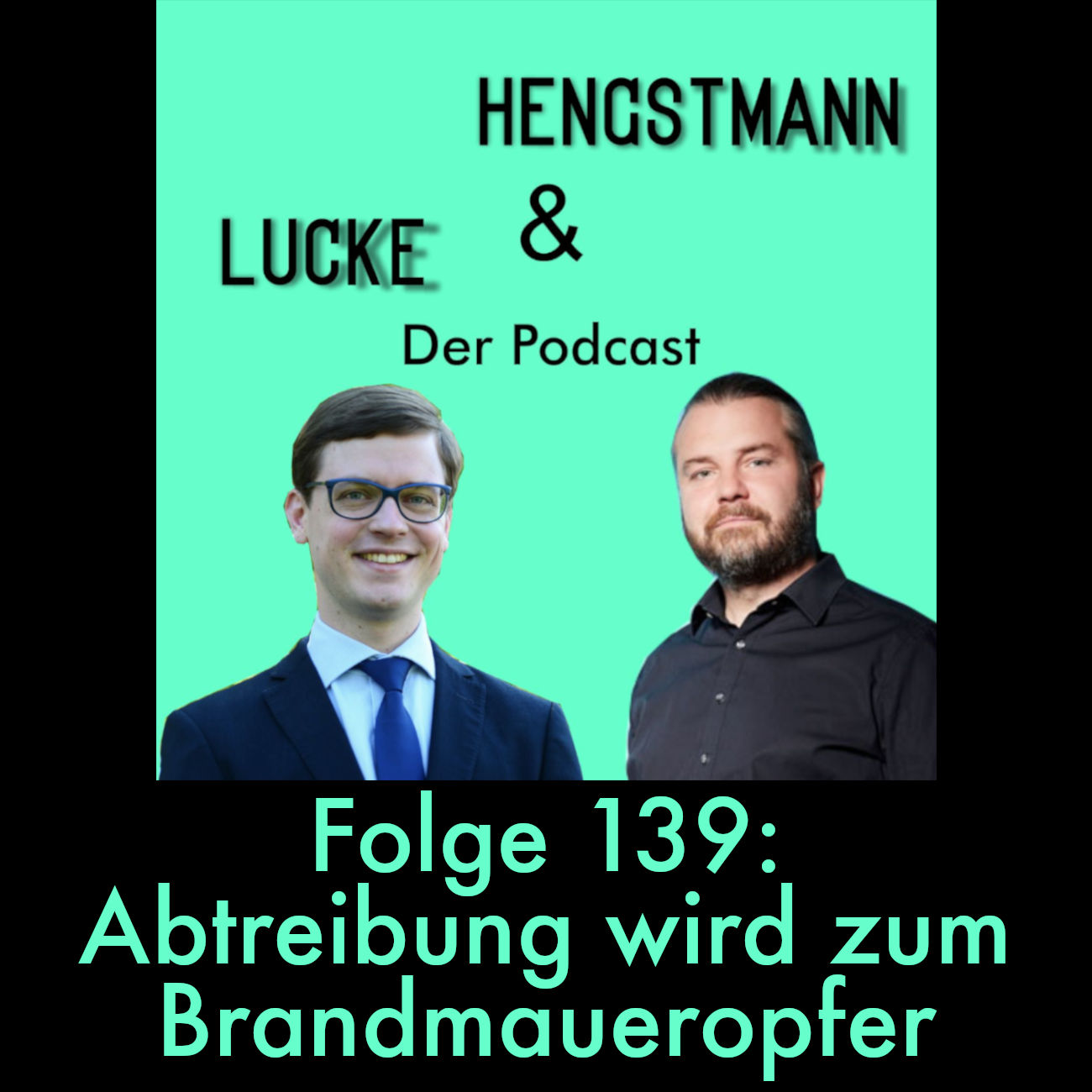 Lucke & Hengstmann, Folge 139: Abtreibung wird zum Brandmaueropfer (12. Februar 2025)