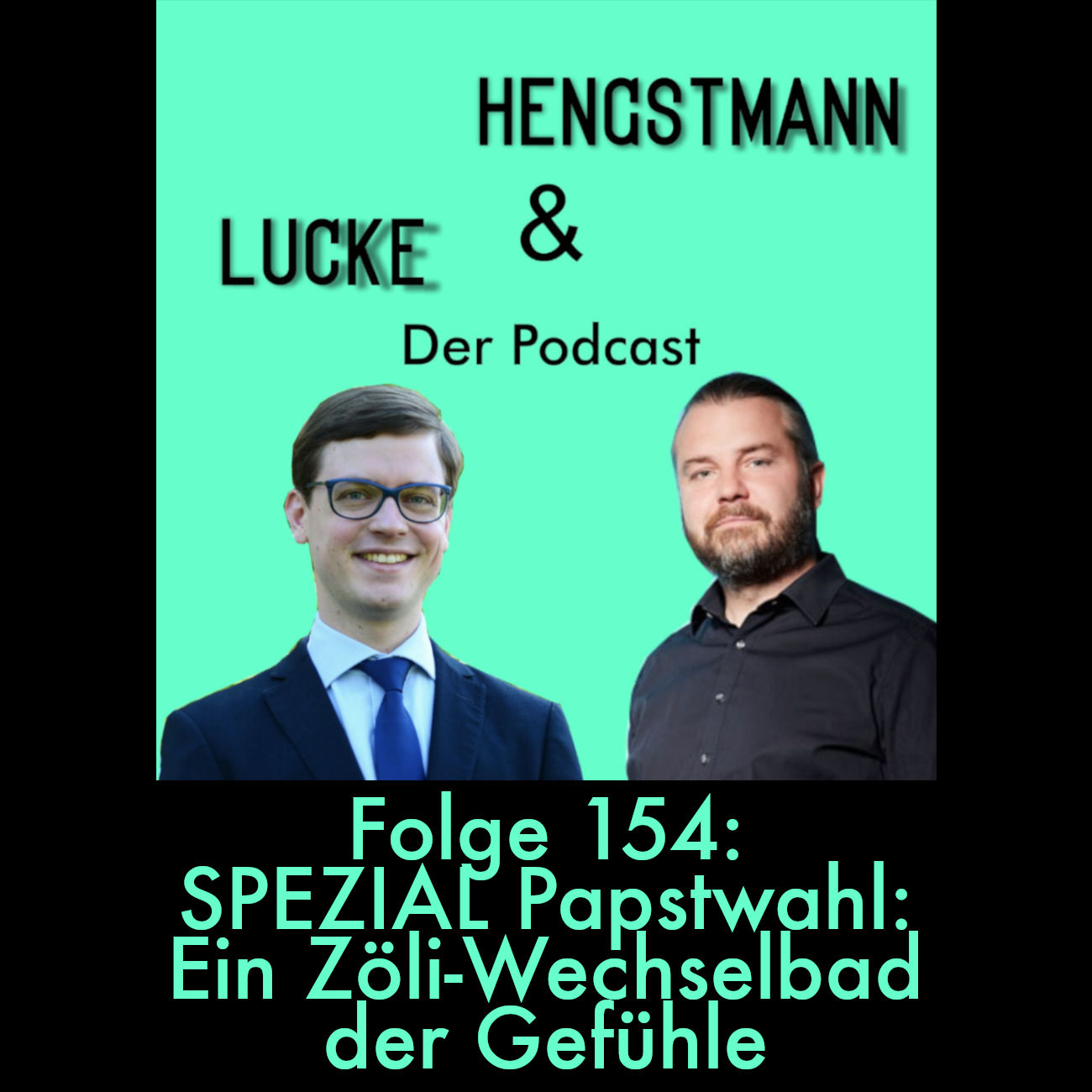 Lucke & Hengstmann, Folge 154: Spezial Papstwahl: Ein Zöli-Wechselbad der Gefühle (9. Mai 2025)