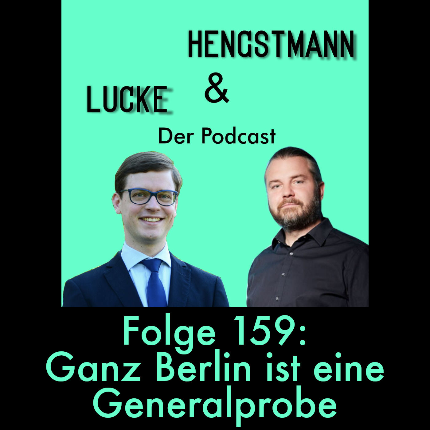 Lucke & Hengstmann, Folge 159: Ganz Berlin ist eine Generalprobe (5. Juni 2025)