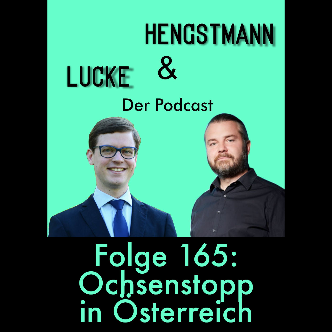 Lucke & Hengstmann, Folge 165: Ochsenstopp in Österreich (17. Juli 2025)